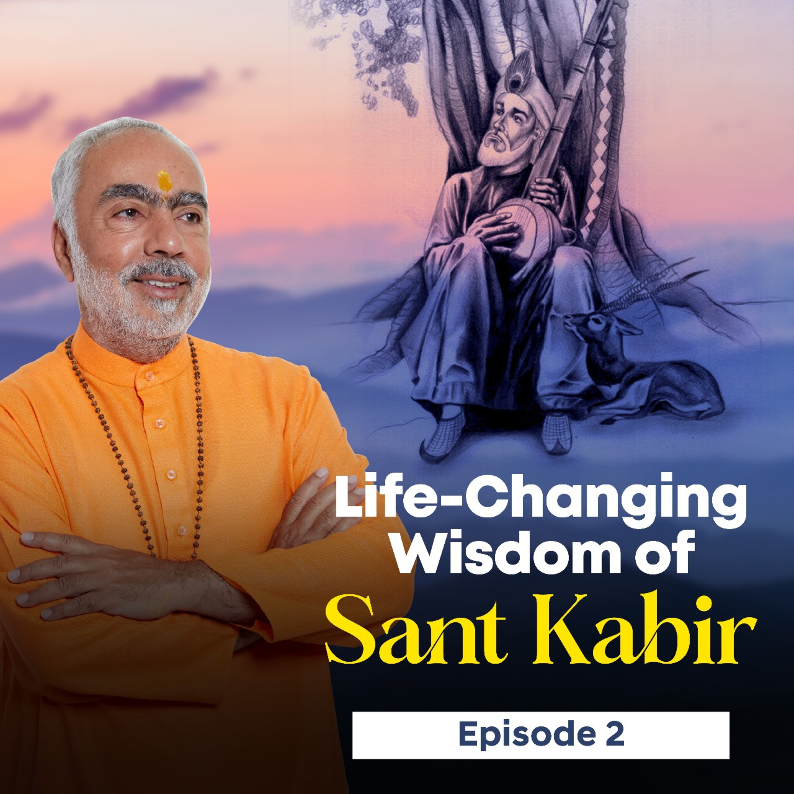 Life-Changing Wisdom of Sant Kabir Episode 2 explained by Swami Swaroopananda