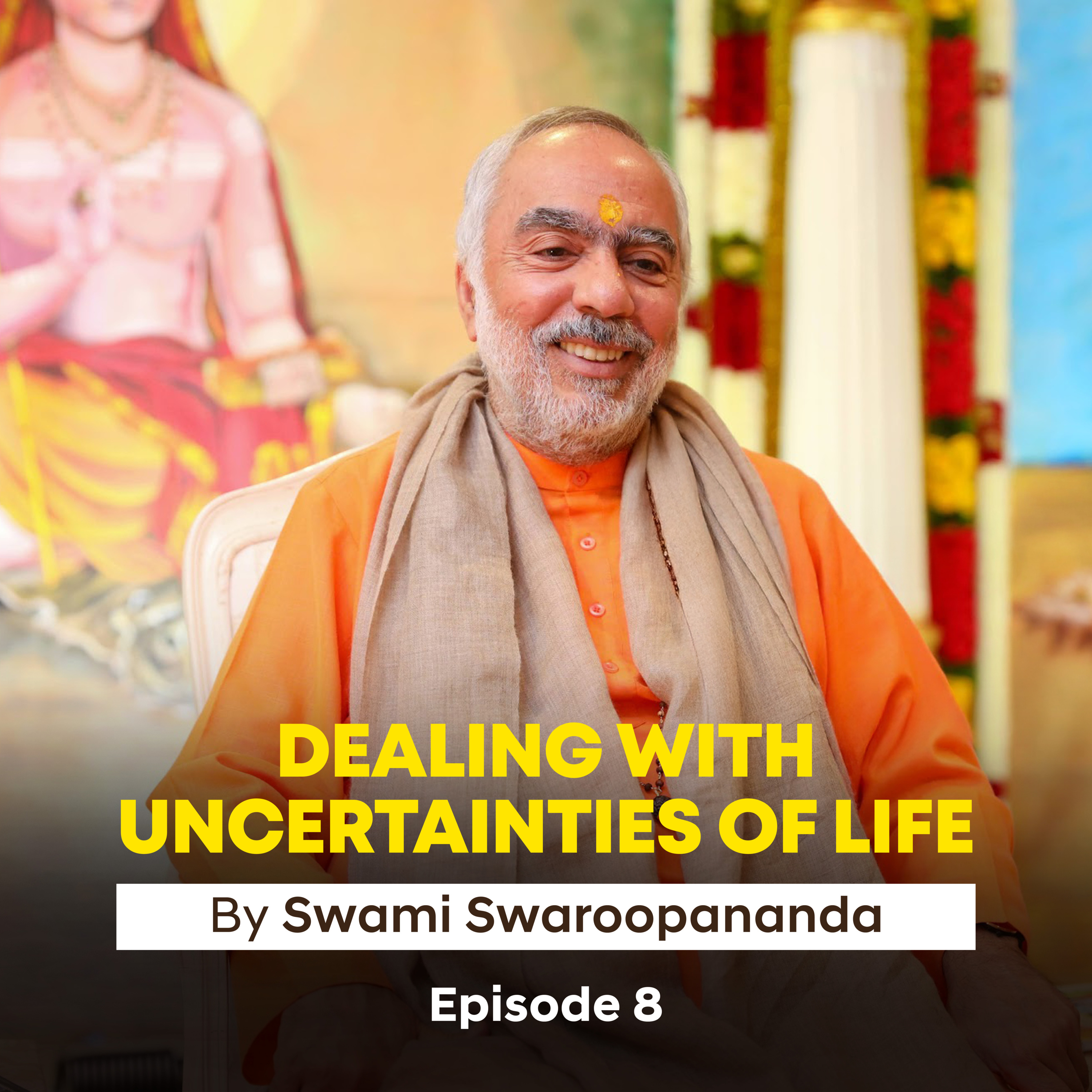 How to reach a highter purpose | Dealing With Uncertainties Of Life Ep 8 | Insights by Swami Swaroopananda