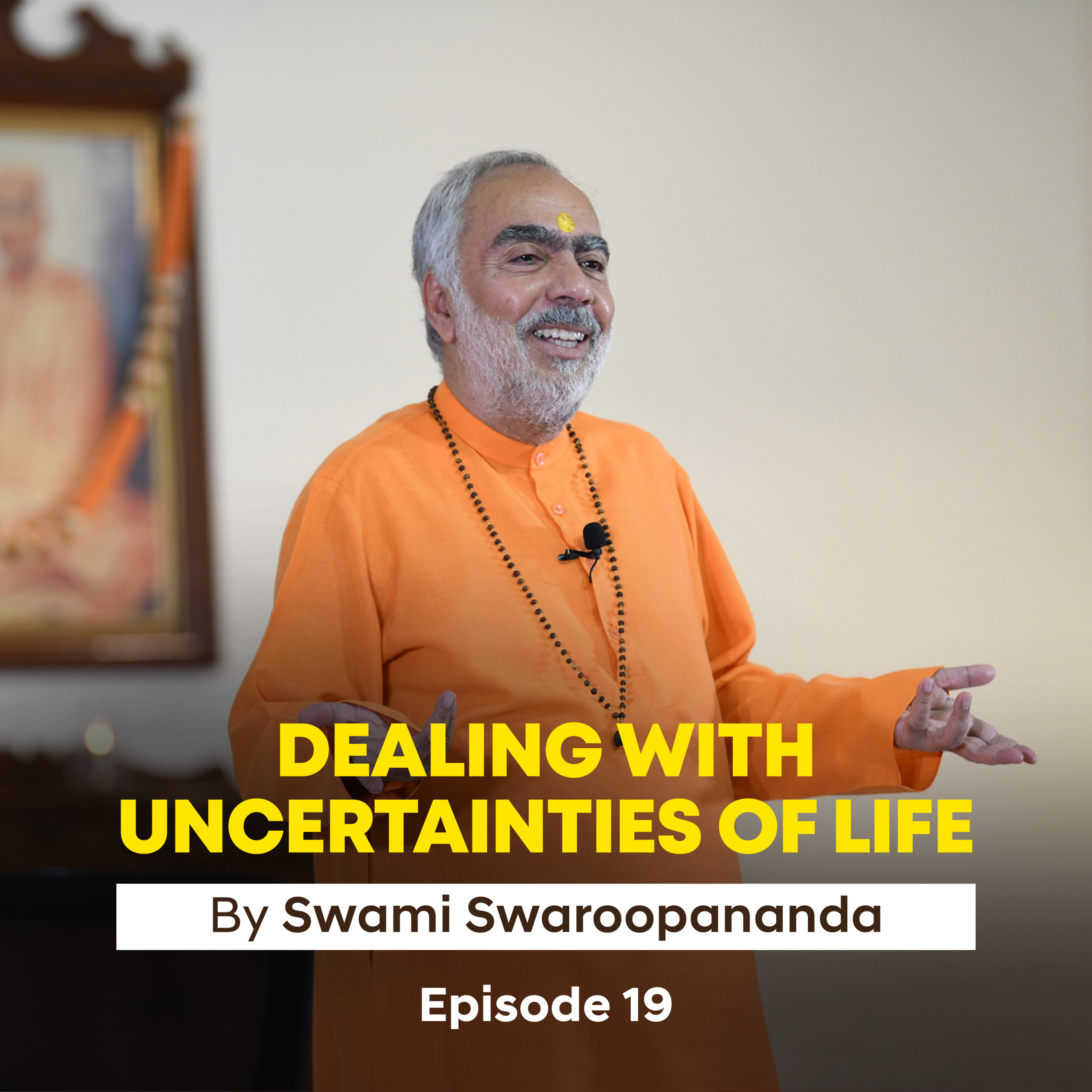 How to Live in Bliss | Dealing With Uncertainties Of Life | Episode 19 | Insights by Swami Swaroopananda