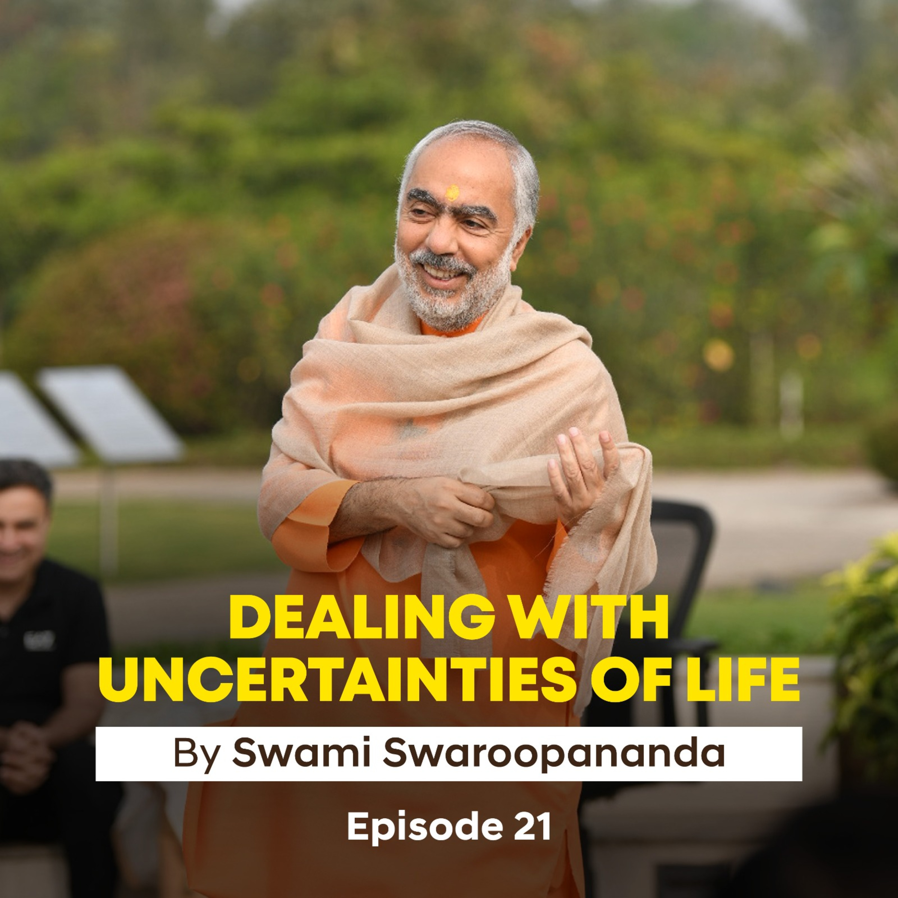 Secret of Universal Oneness | Dealing With Uncertainties Of Life | Episode 21 | Insights by Swami Swaroopananda