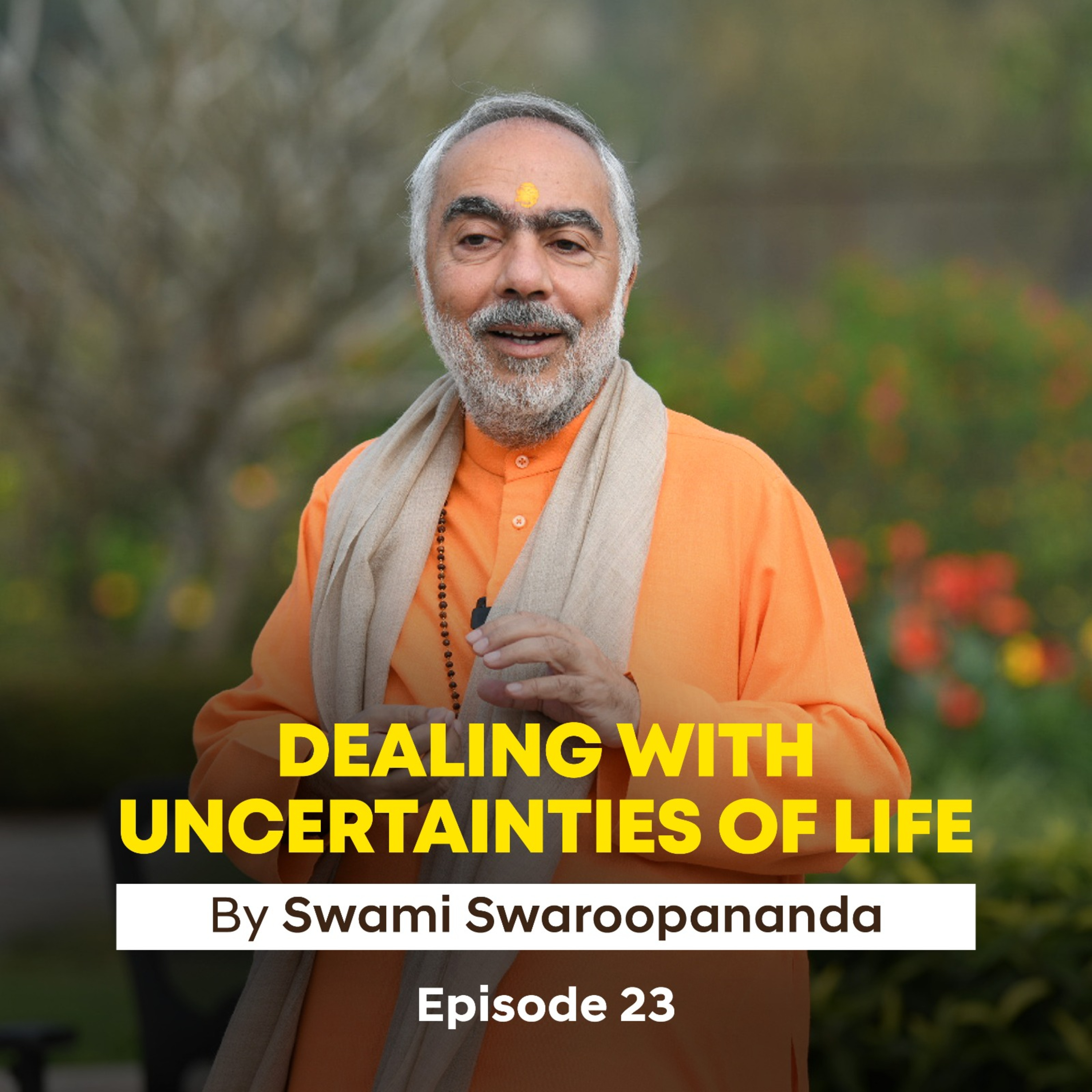 5 Secrets to Eternal Bliss | Dealing With Uncertainties Of Life | Episode 23 | Insights by Swami Swaroopananda