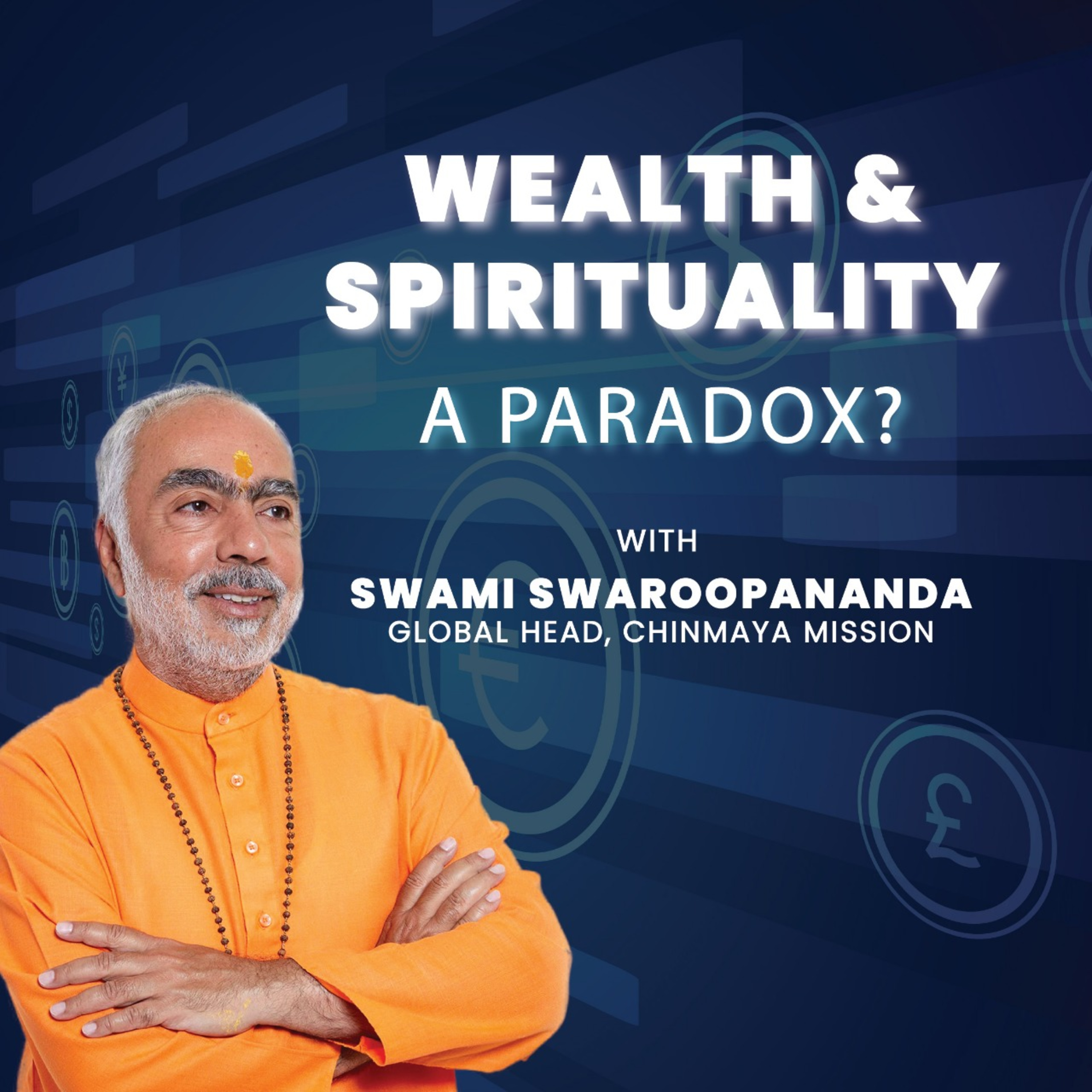 Wealth & Spirituality- A Paradox? | Swami Swaroopananda