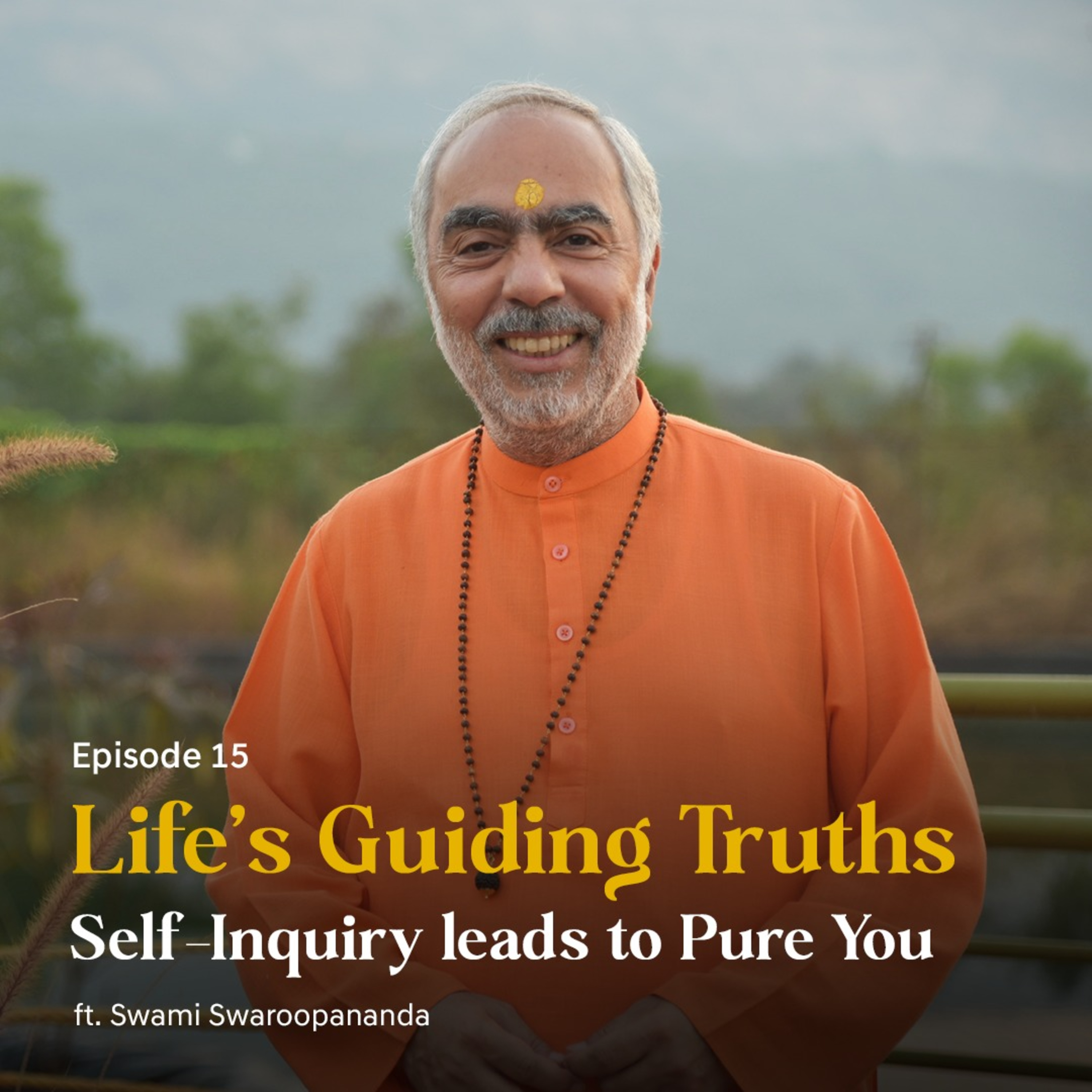 Self-Inquiry leads to Pure You | Life’s Guiding Truths | Episode 15