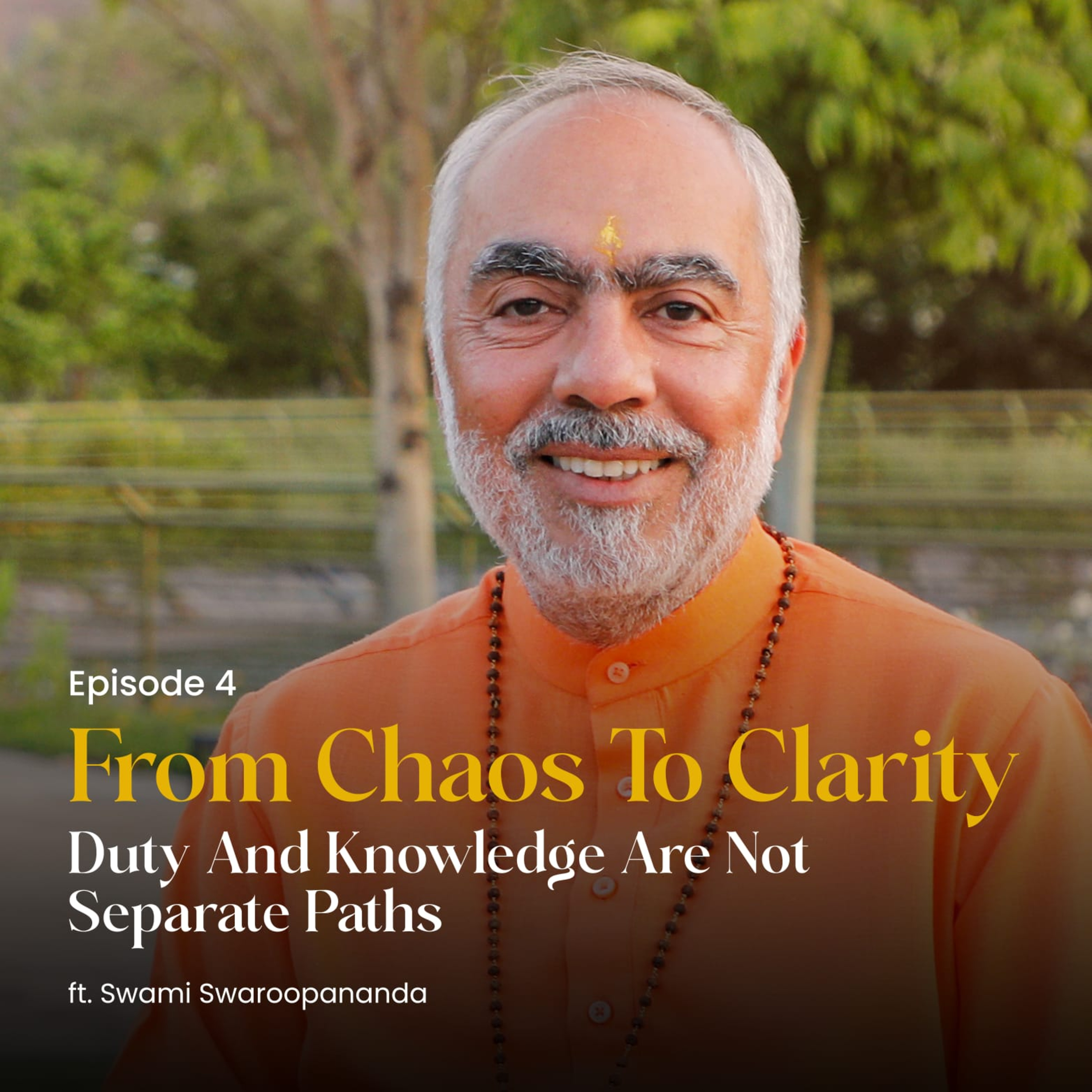 Duty And Knowledge Are Not Separate Paths | From Chaos To Clarity | Episode 4