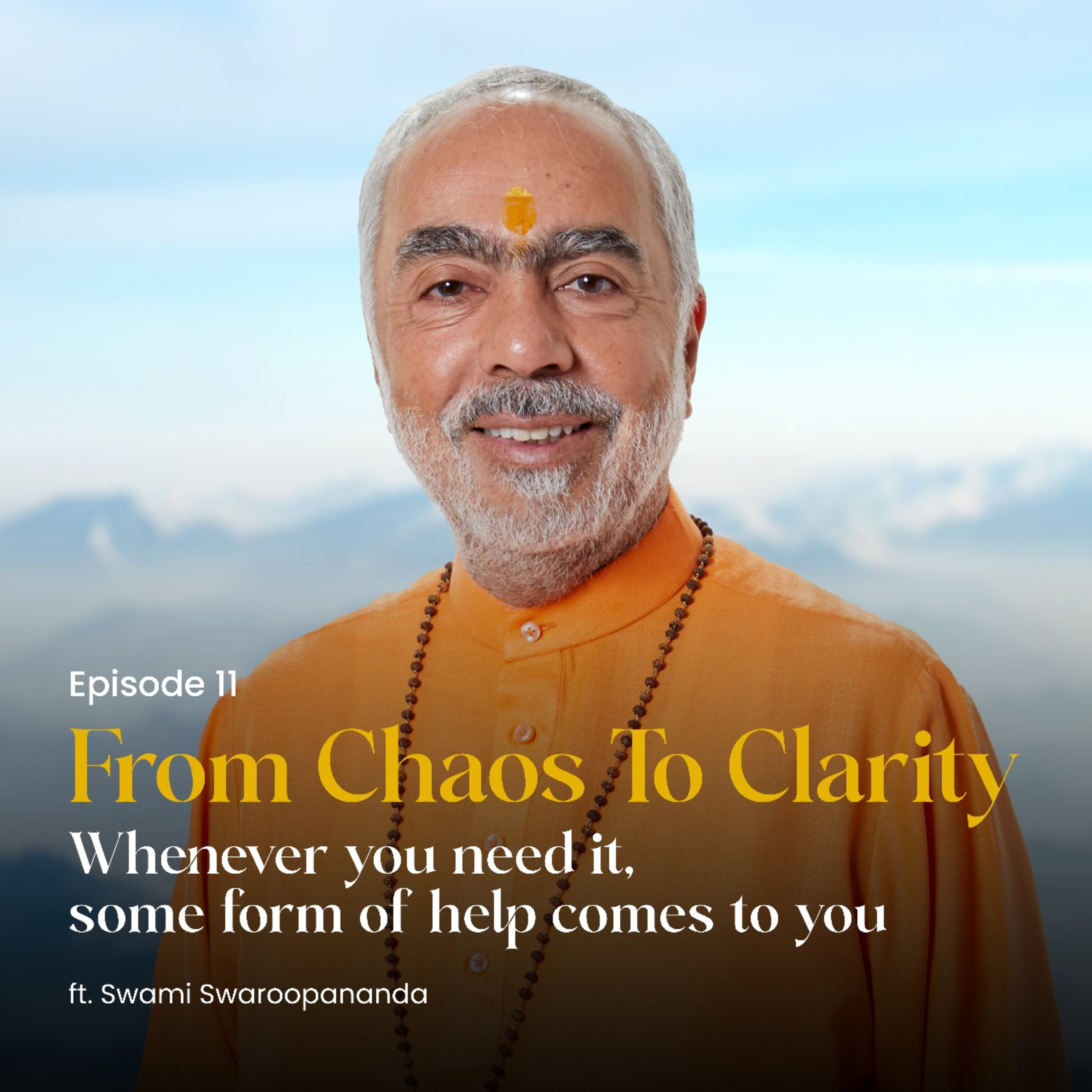 Whenever you need it, some form of help comes to you | From Chaos To Clarity | Episode 11
