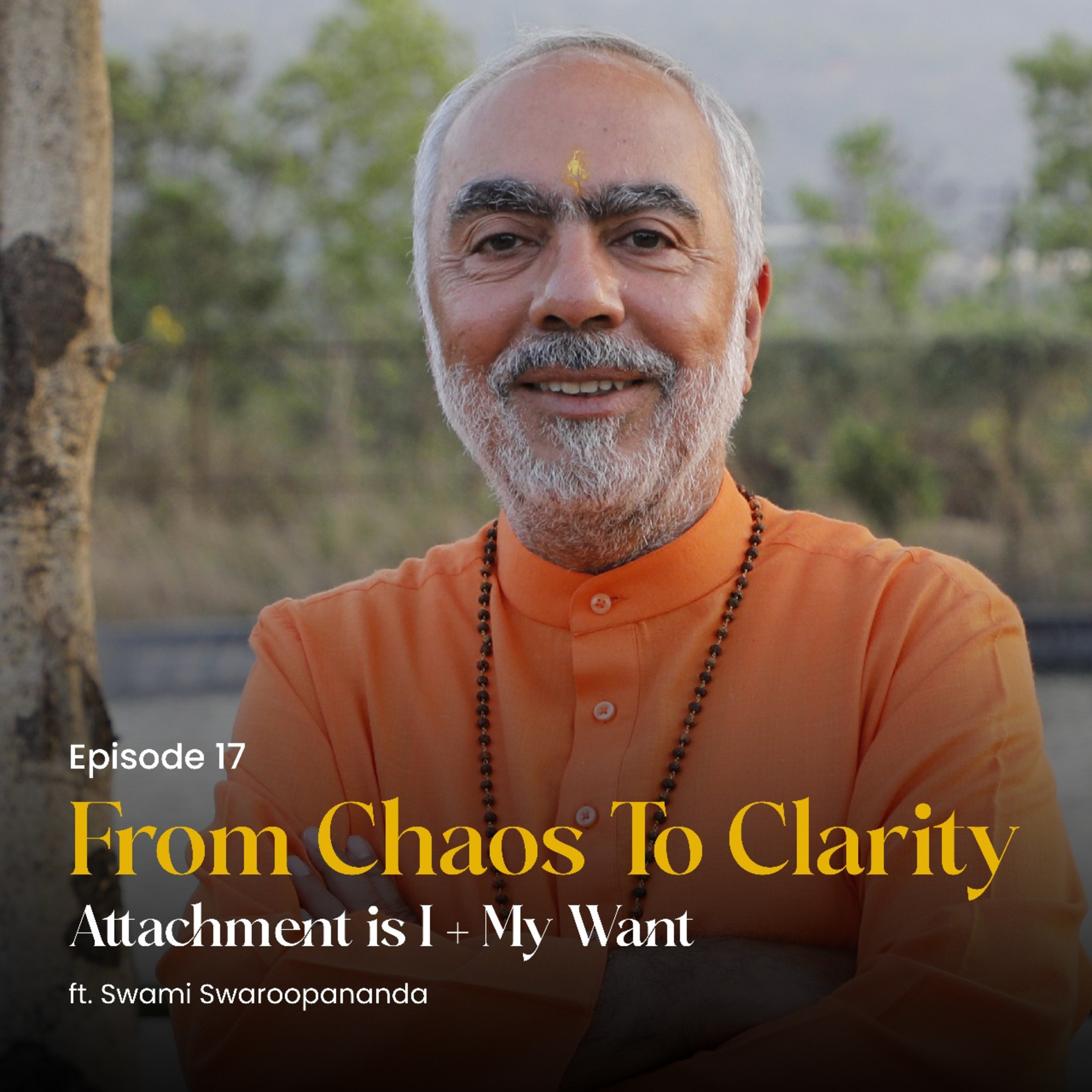 Attachment is I + My Want | From Chaos To Clarity | Episode 17 episode artwork