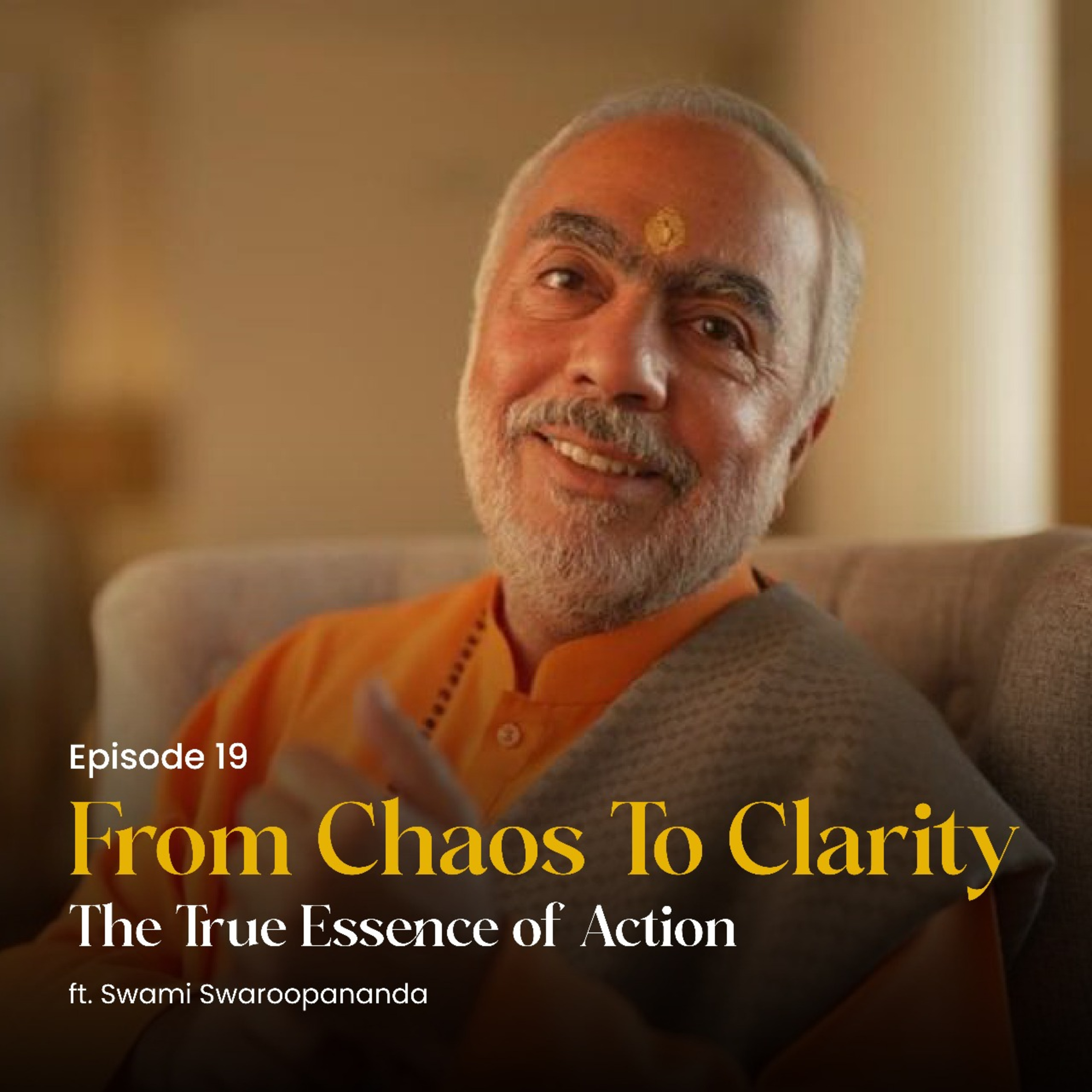 The True Essence of Action | From Chaos To Clarity | Episode 19