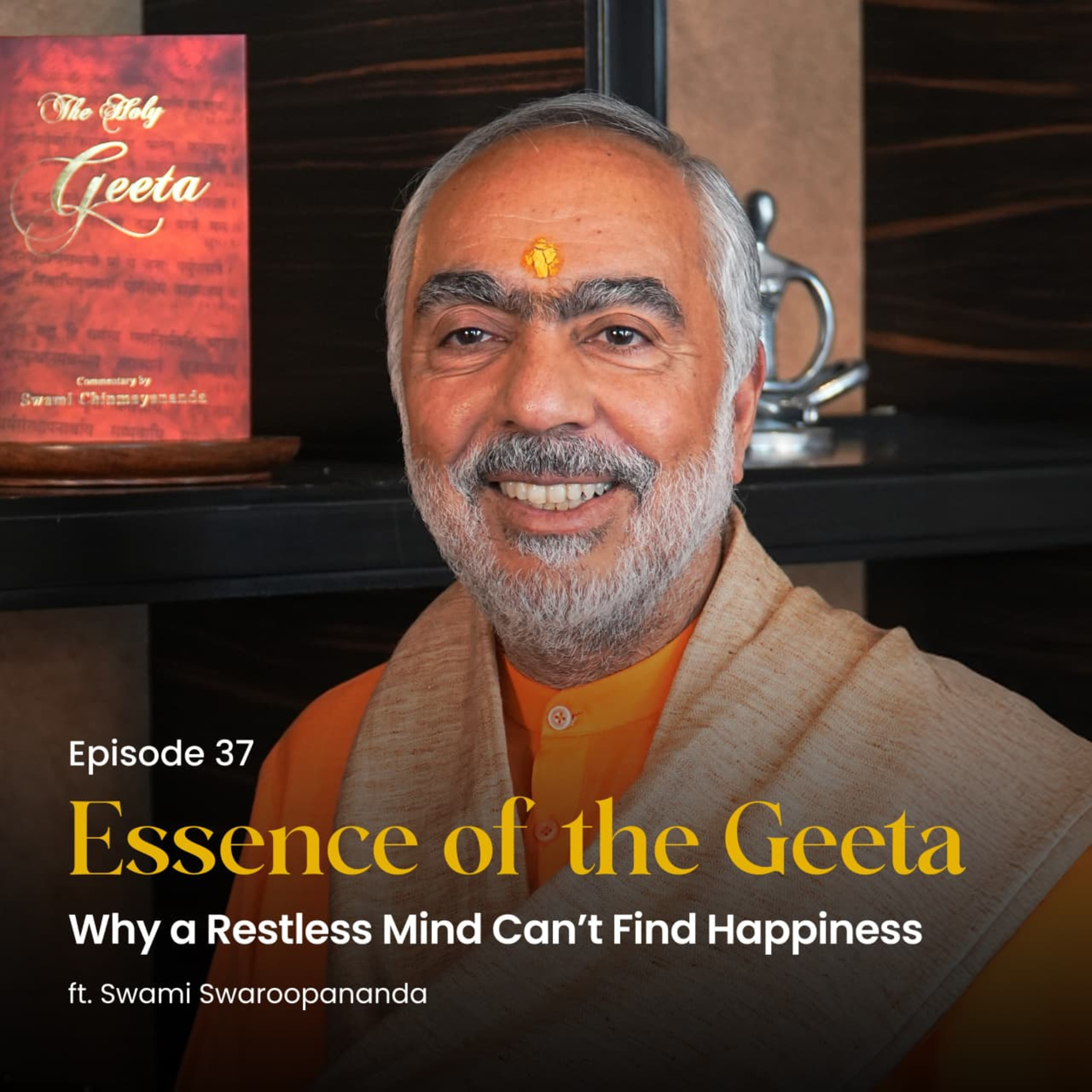 Why a Restless Mind Can’t Find Happiness | Essence of the Geeta | Episode 37  episode artwork