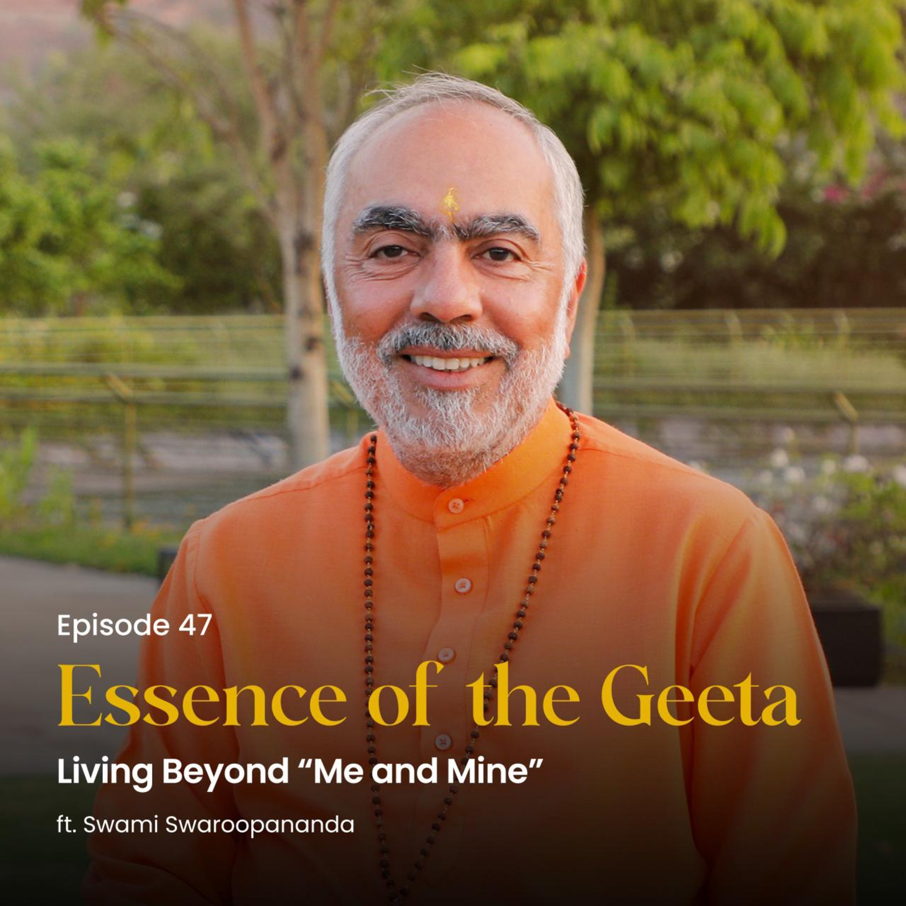 Living Beyond “Me and Mine” | Essence of the Geeta | Episode 47 