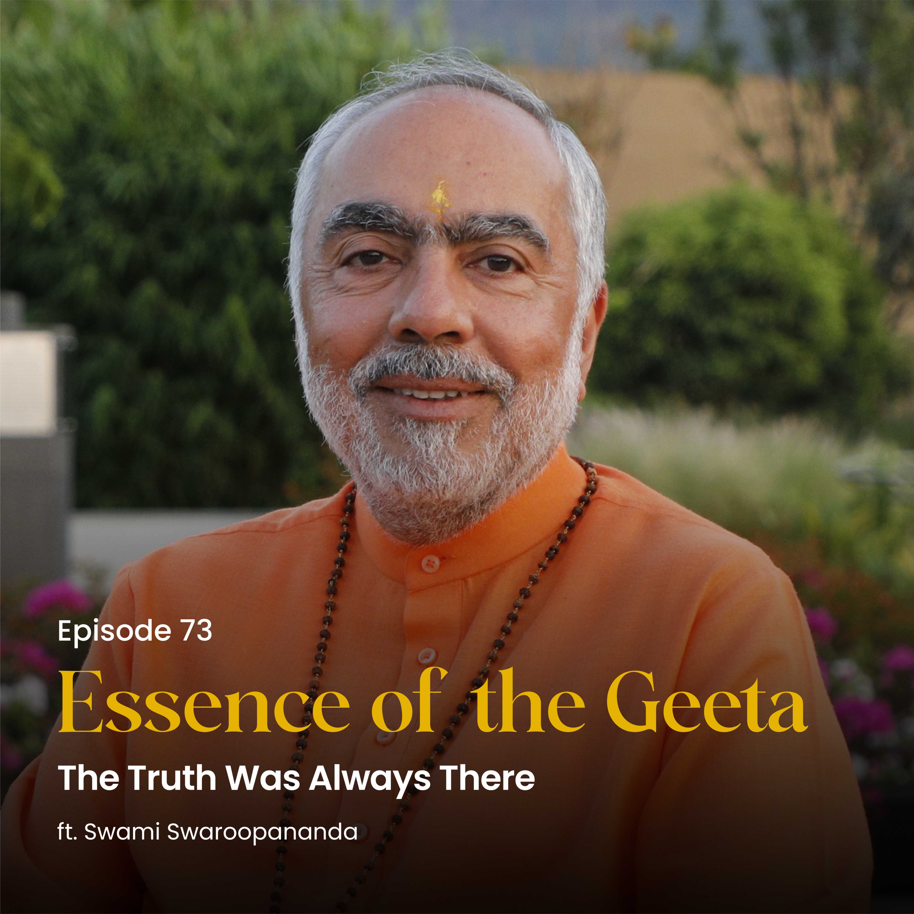The Truth Was Always There | Essence of the Geeta | Episode 73