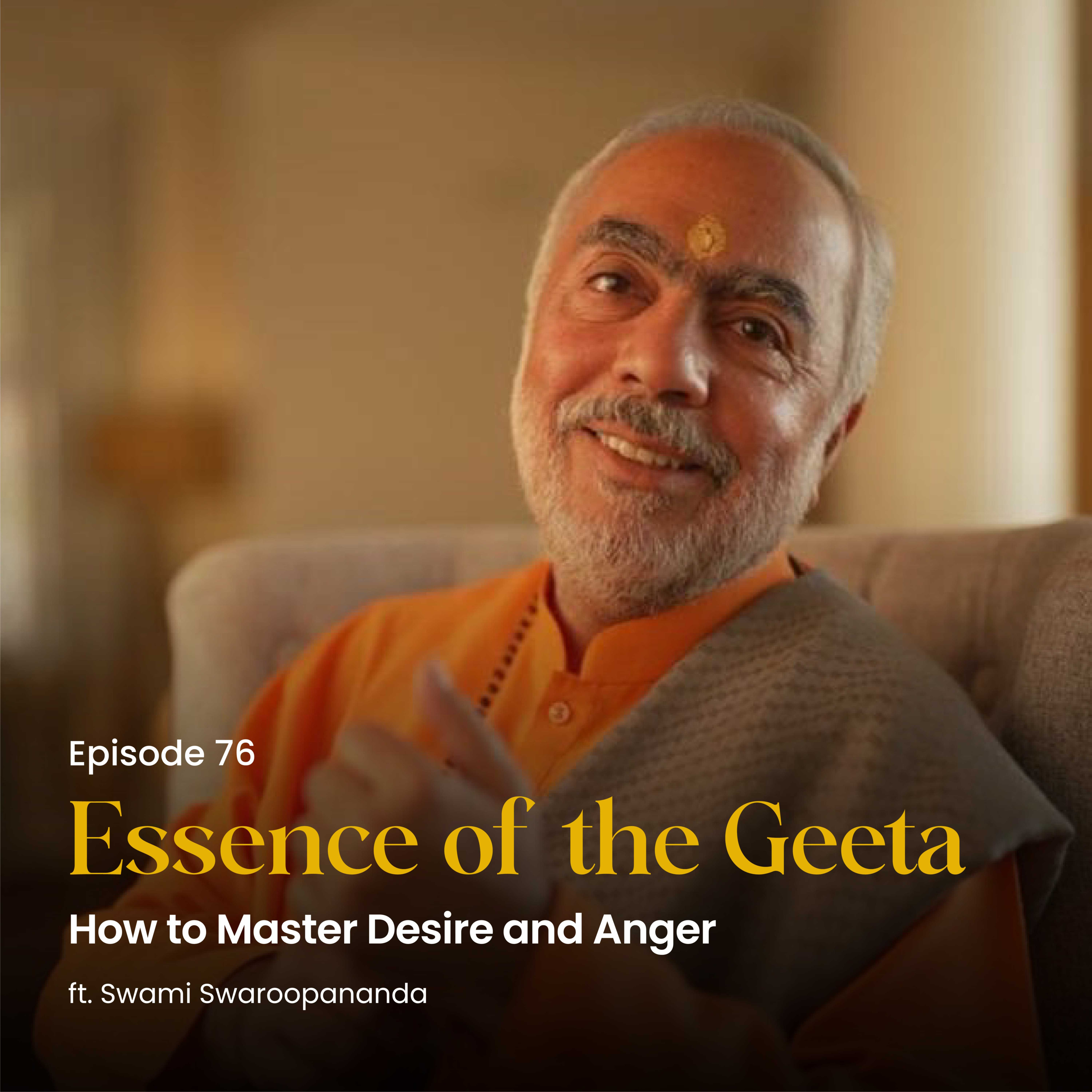 How to Master Desire and Anger | Essence of the Geeta | Episode 76