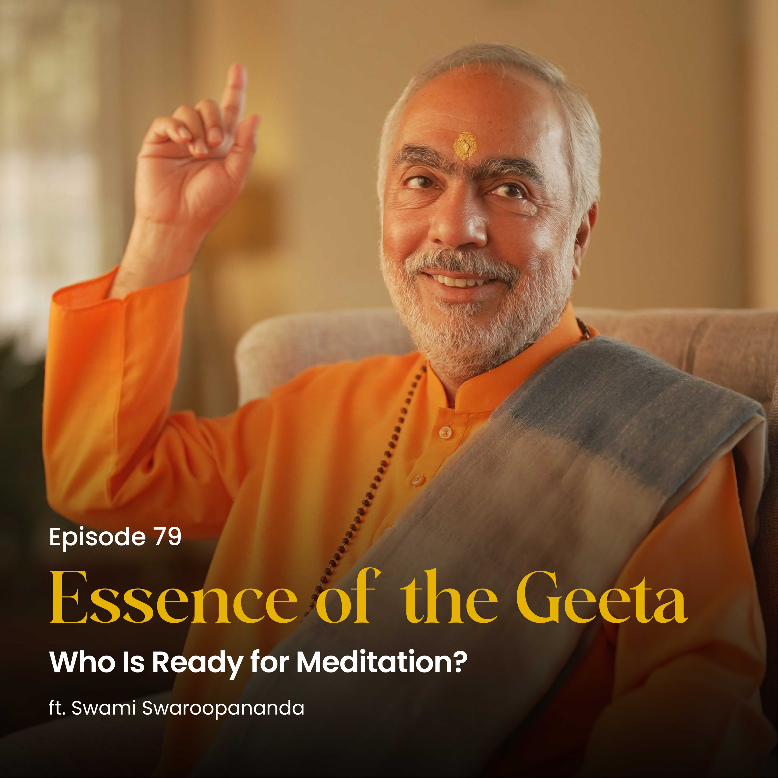 Who Is Ready for Meditation? | Essence of the Geeta | Episode 79