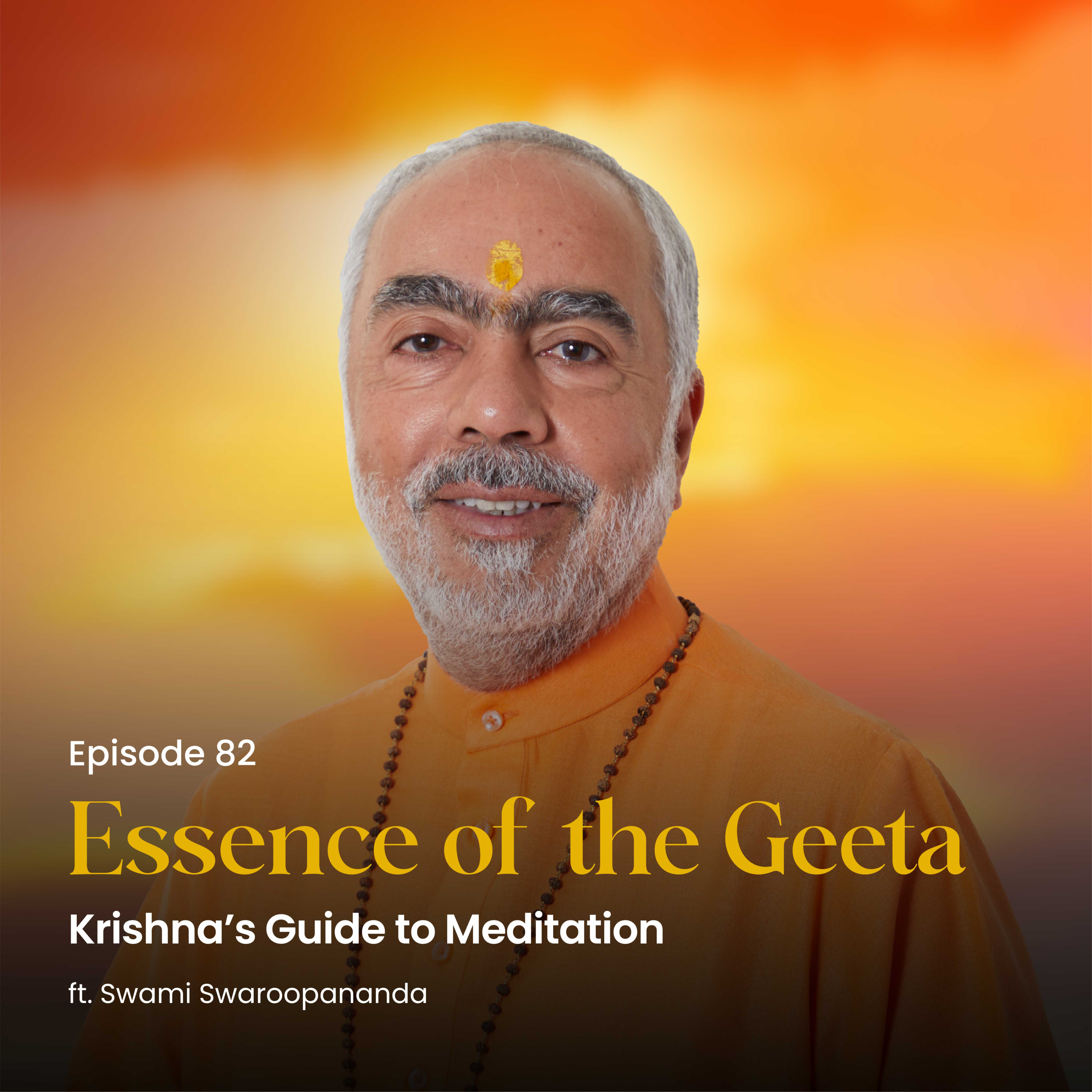 Krishna’s Guide to Meditation | Essence of the Geeta | Episode 82