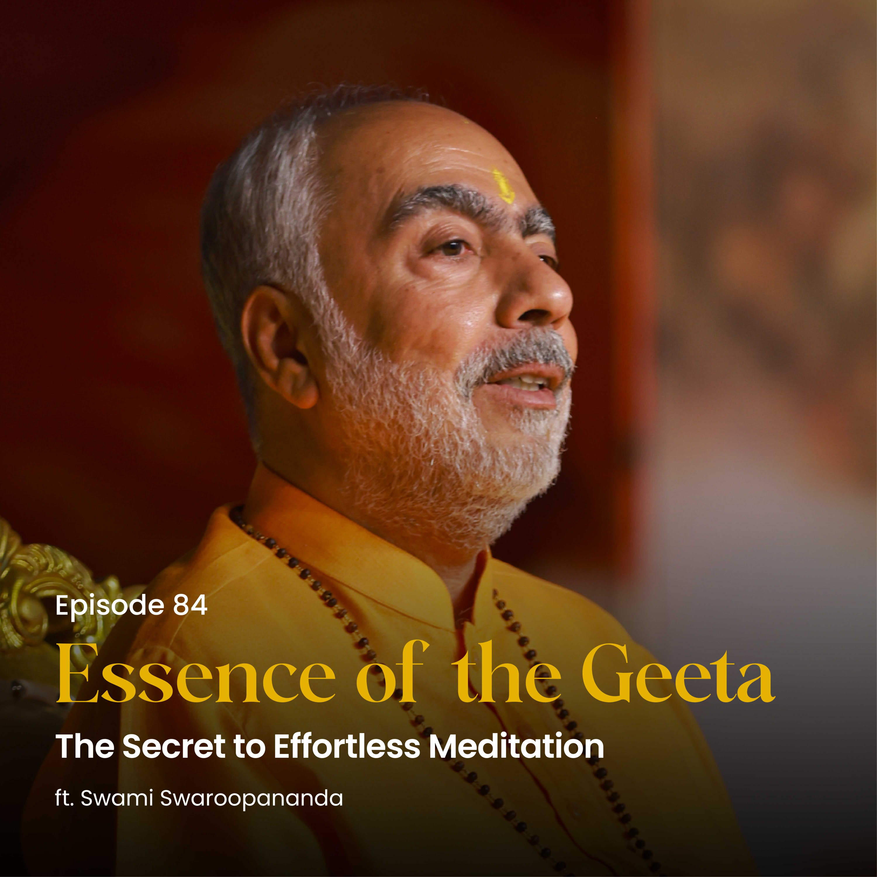The Secret to Effortless Meditation | Essence of the Geeta | Episode 84