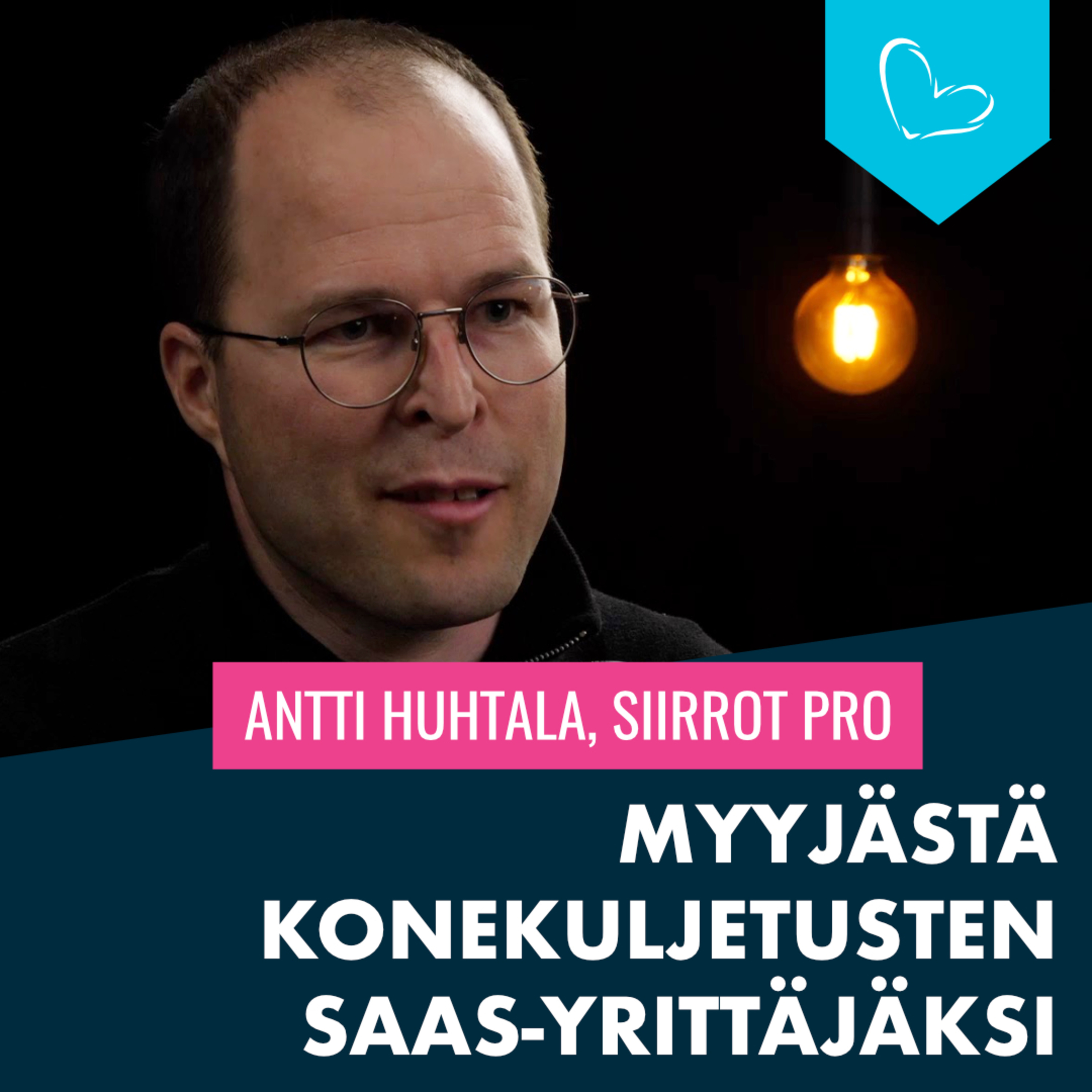 Myyjästä konekuljetusten SaaS-yrittäjäksi | Antti Huhtala, Siirrot Pro episode artwork