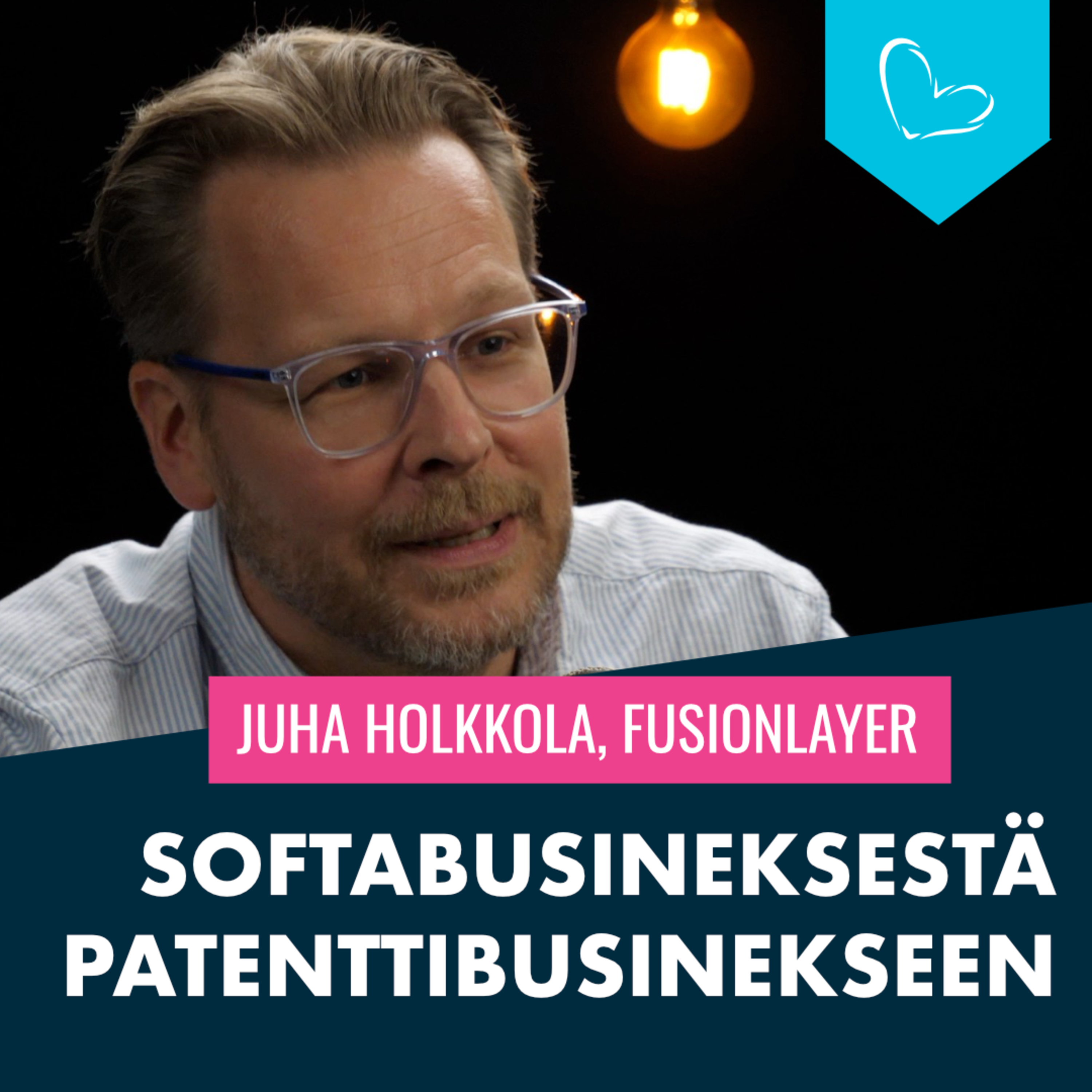 Softabusineksestä patenttibusinekseen. Vieraana Juha Holkkola, Fusion Layer episode artwork