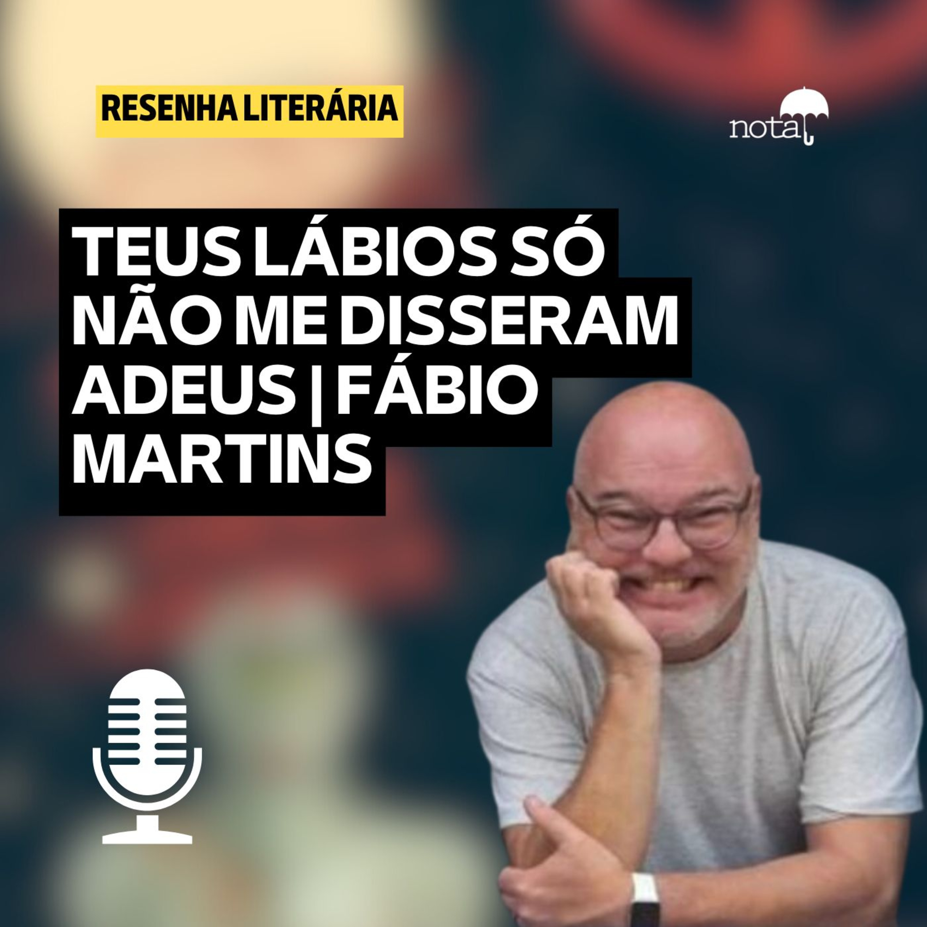 TEUS LÁBIOS SÓ NÃO ME DISSERAM ADEUS | FÁBIO MARTINS episode artwork