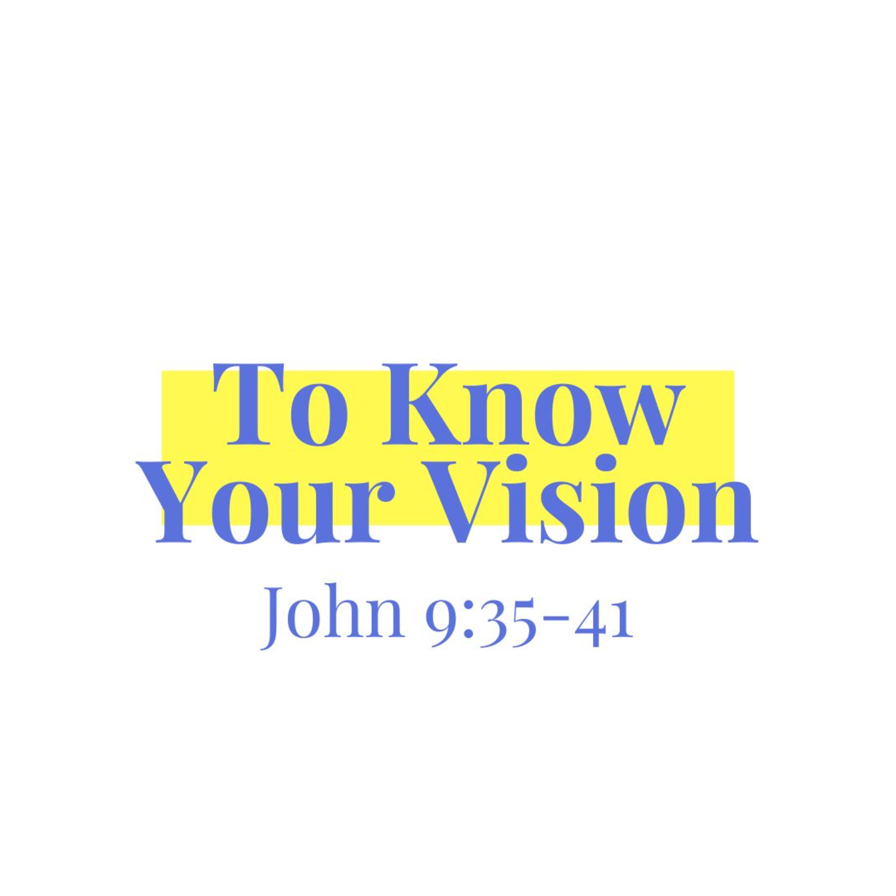 To Know Your Vision (John 9:35-41) episode artwork