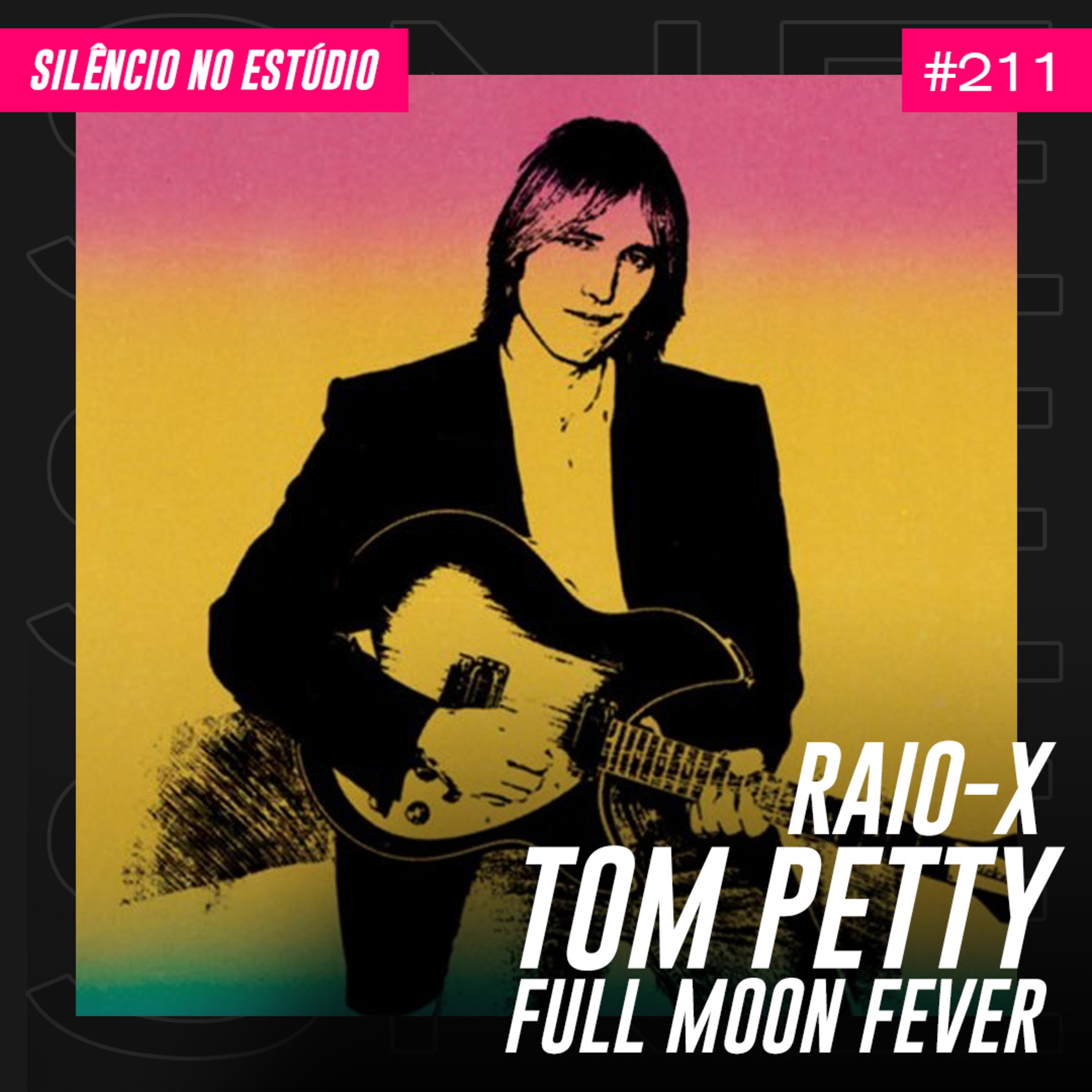 #211 - Raio - X - Tom Petty - Full Moon Fever