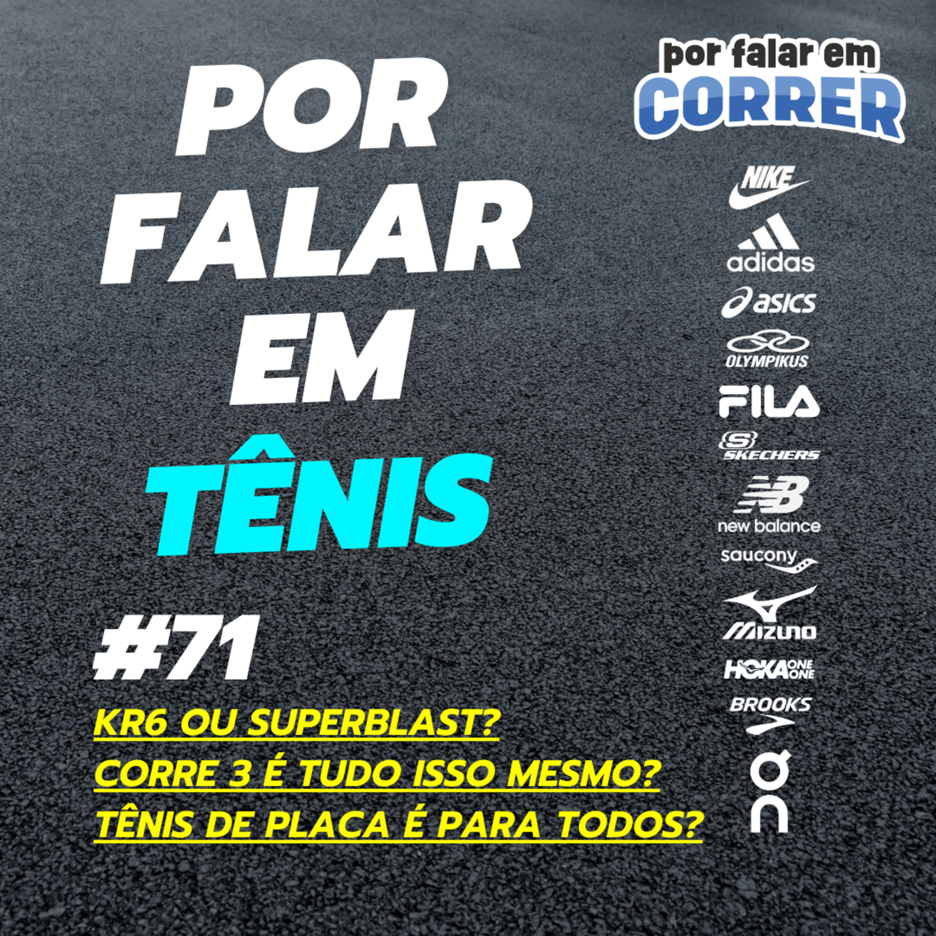 Por Falar em Tênis 71 - Kr6 ou Superblast? Corre 3 é tudo isso mesmo? Tênis de placa é para todos? episode artwork