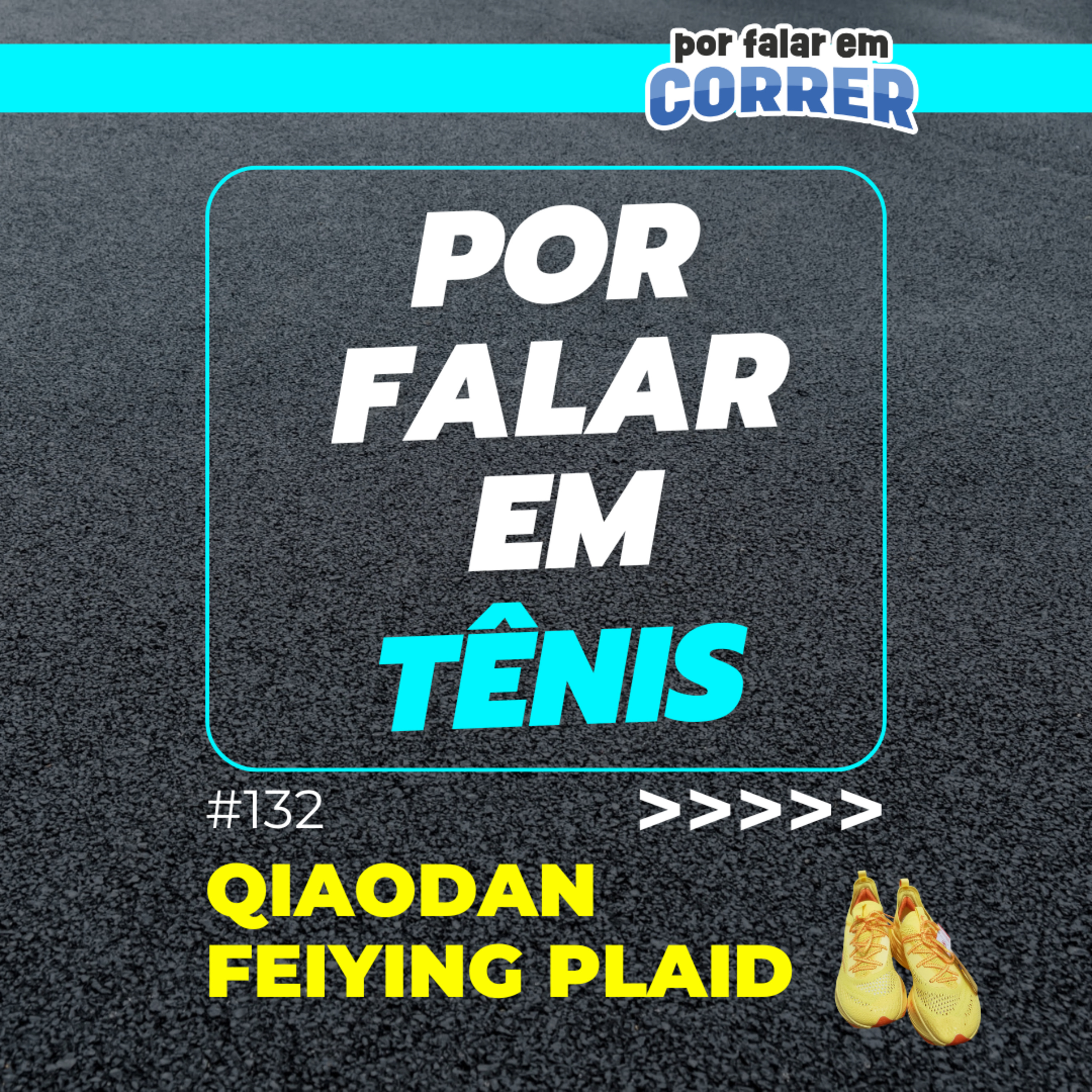 Por Falar em Tênis 132 - Qiaodan Feiying Plaid 1.0 episode artwork