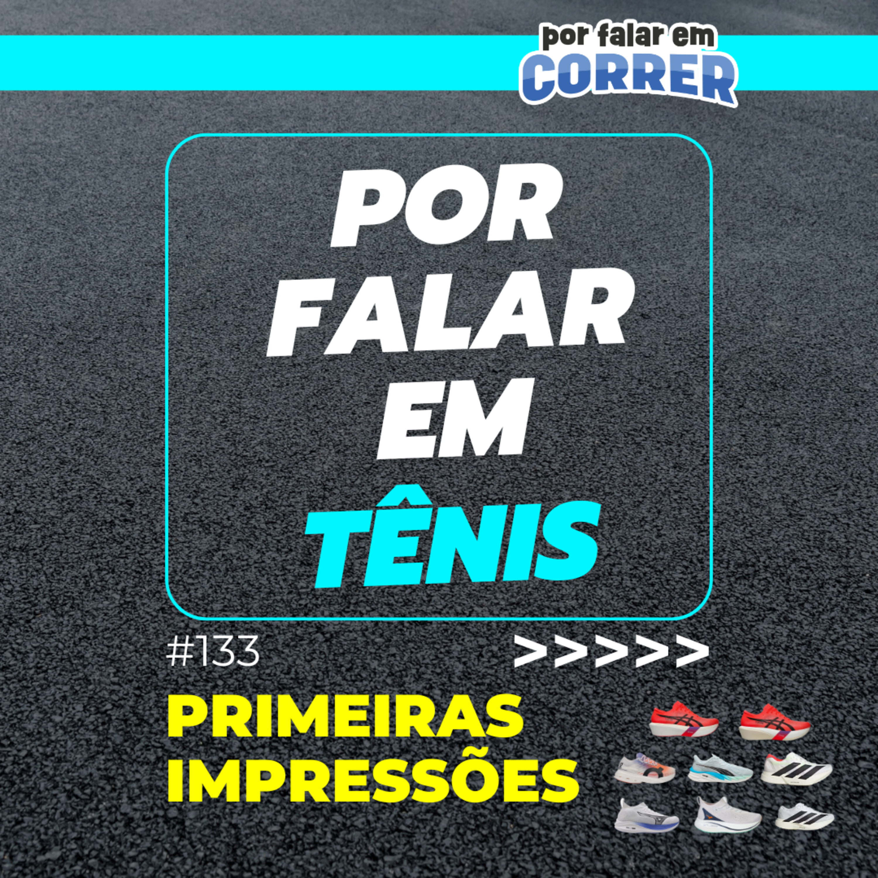 Por Falar em Tênis 133 - Primeiras Impressões Neo Zen, Neo Vista 2, Adios Pro 4 e Velocity Nitro 4 episode artwork