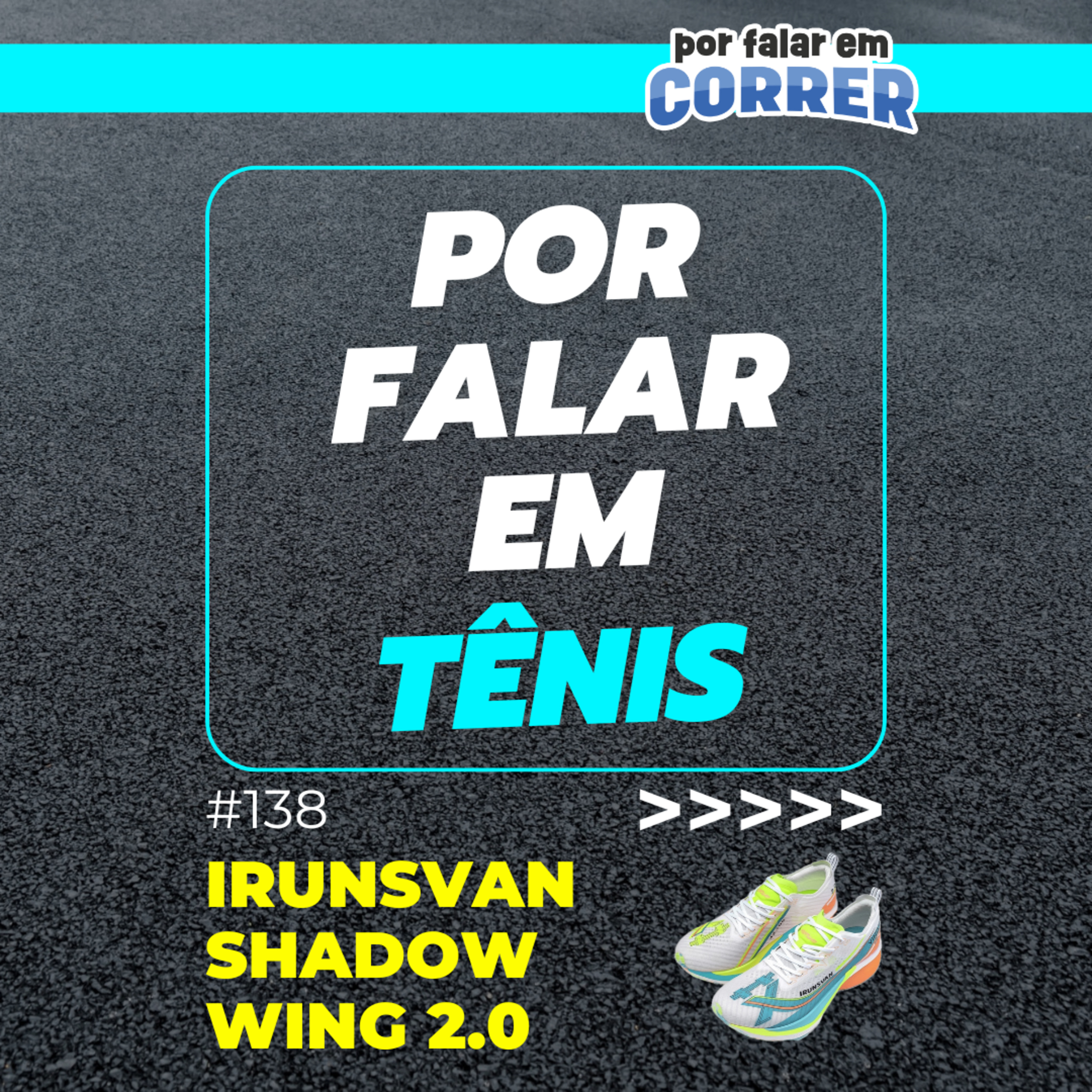 Por Falar em Tênis 138 - Irunsvan Shadow Wing 2.0 (Review) Por Falar em Tênis 138 - Irunsvan Shadow Wing 2.0 (Review)