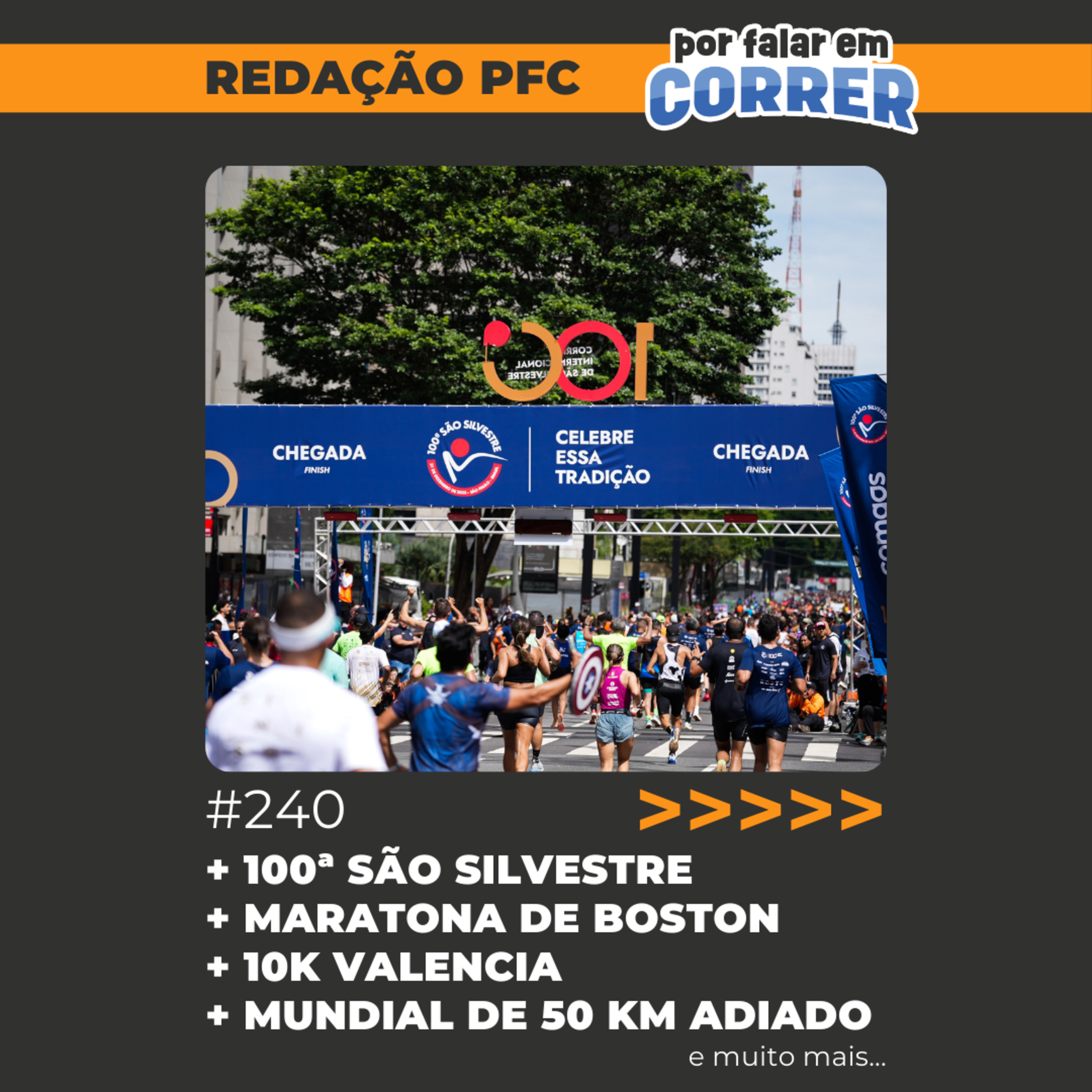 Redação PFC 240 - 100ª São Silvestre, Campeões voltam para a Maratona de Boston e 10K Valencia episode artwork