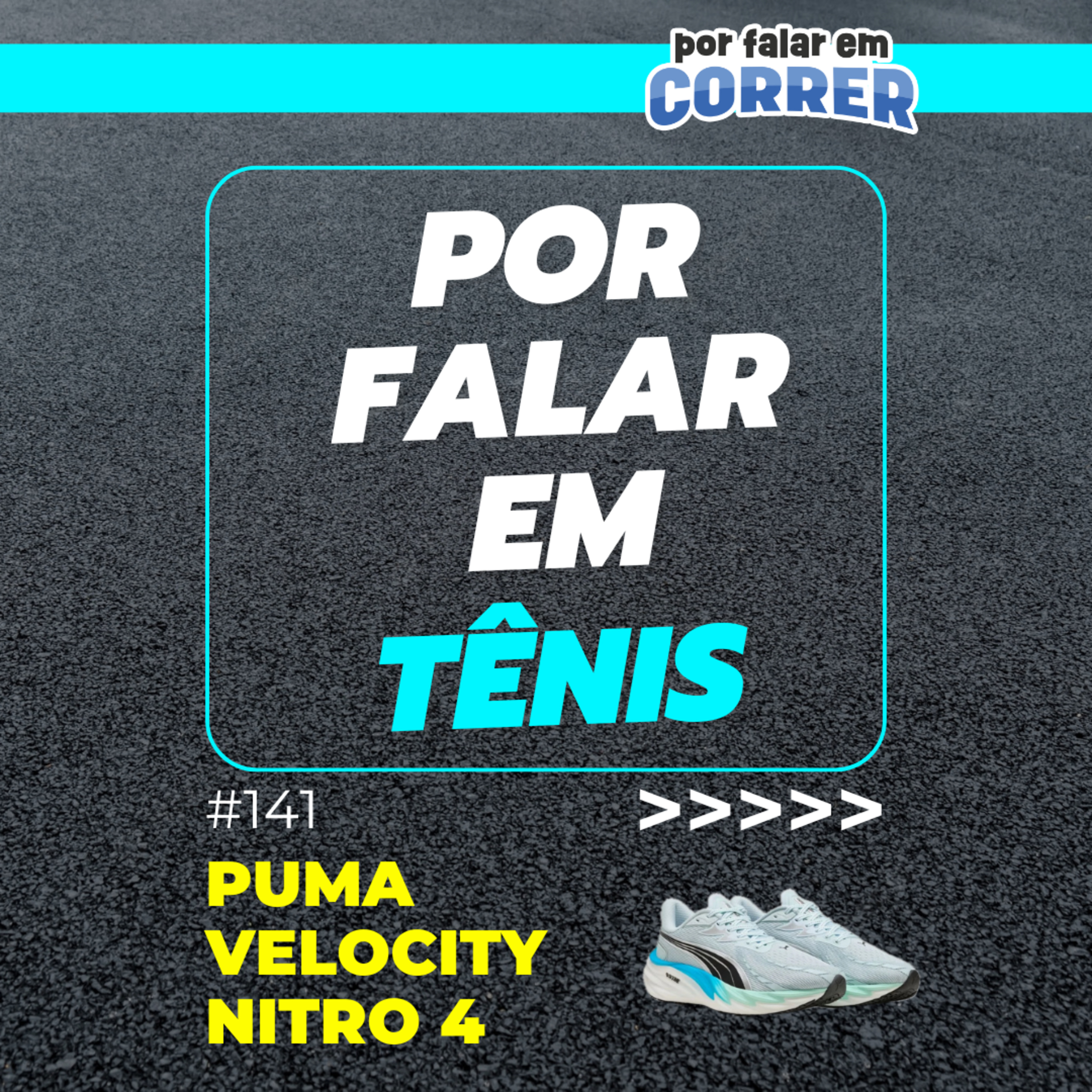 Por Falar em Tênis 141 - Puma Velocity Nitro 4 (Review) episode artwork