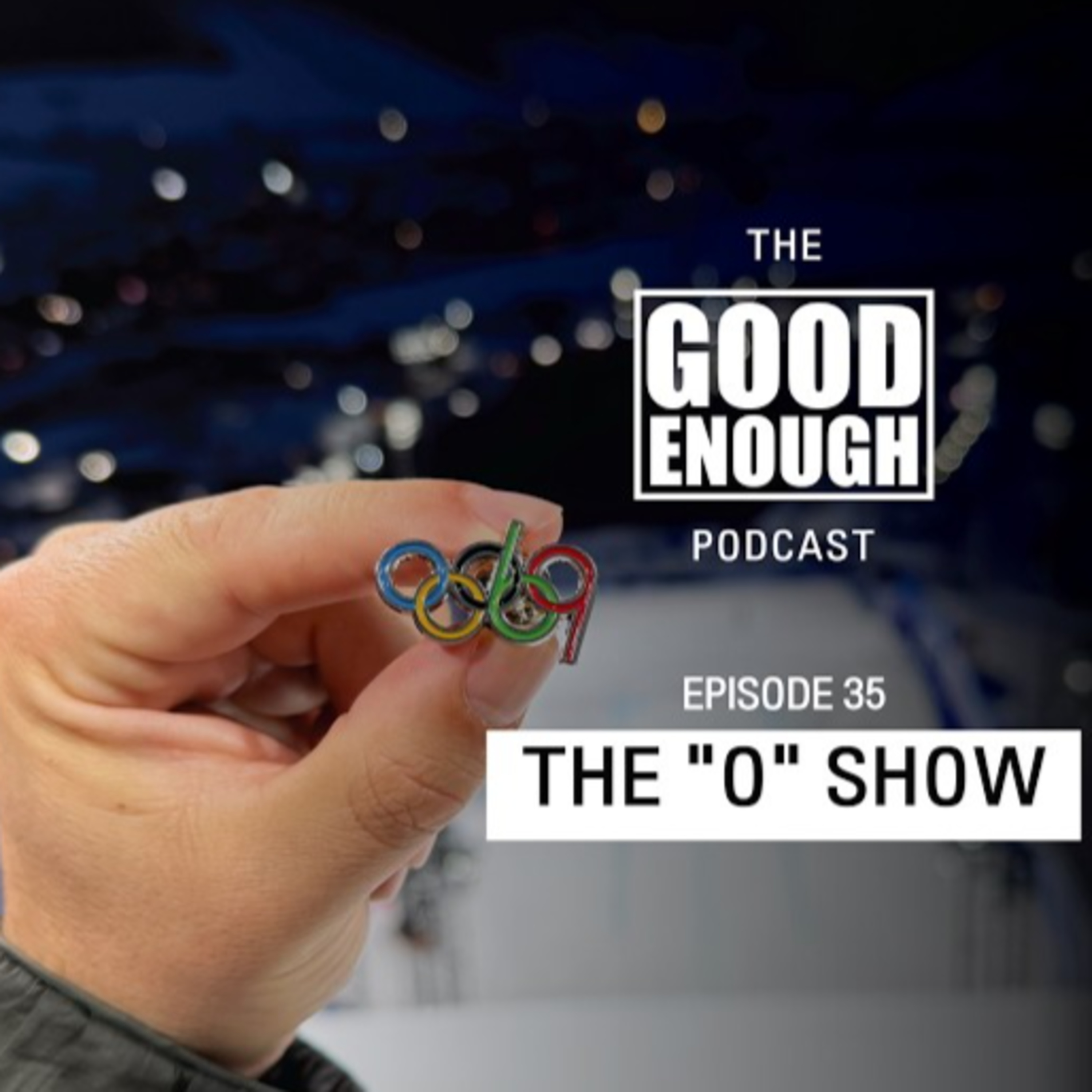 Good Enough #35 The O Show