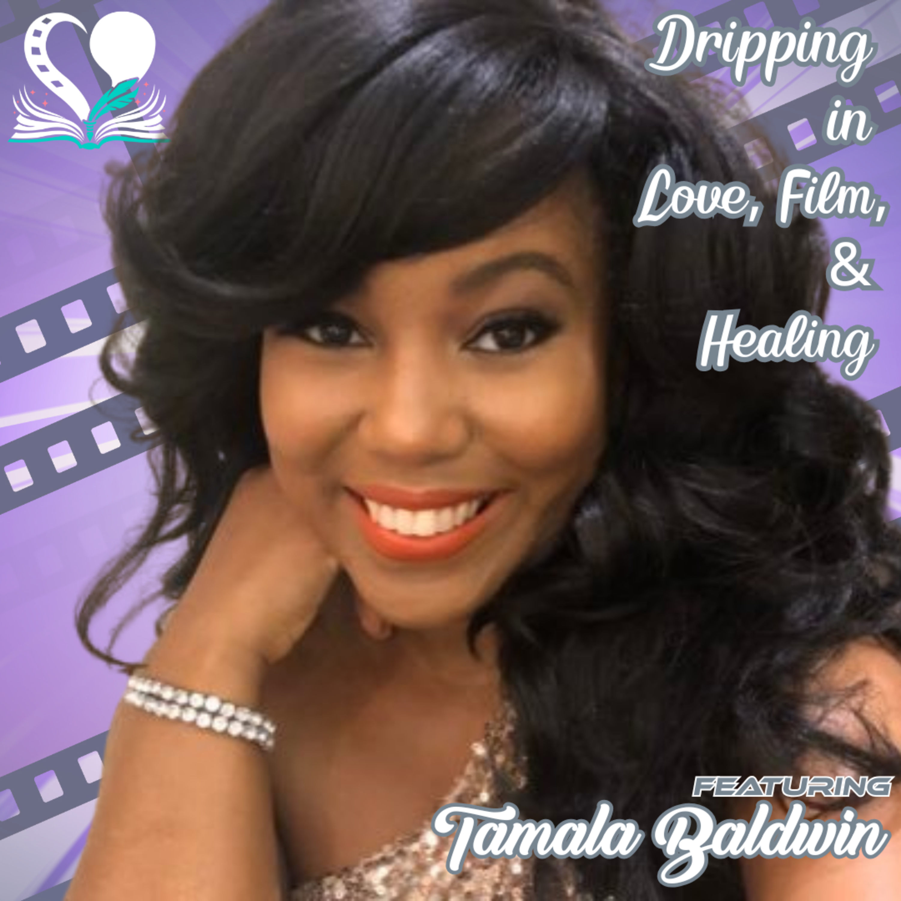 Dripping in Love, Film, and Healing featuring Tamala Baldwin