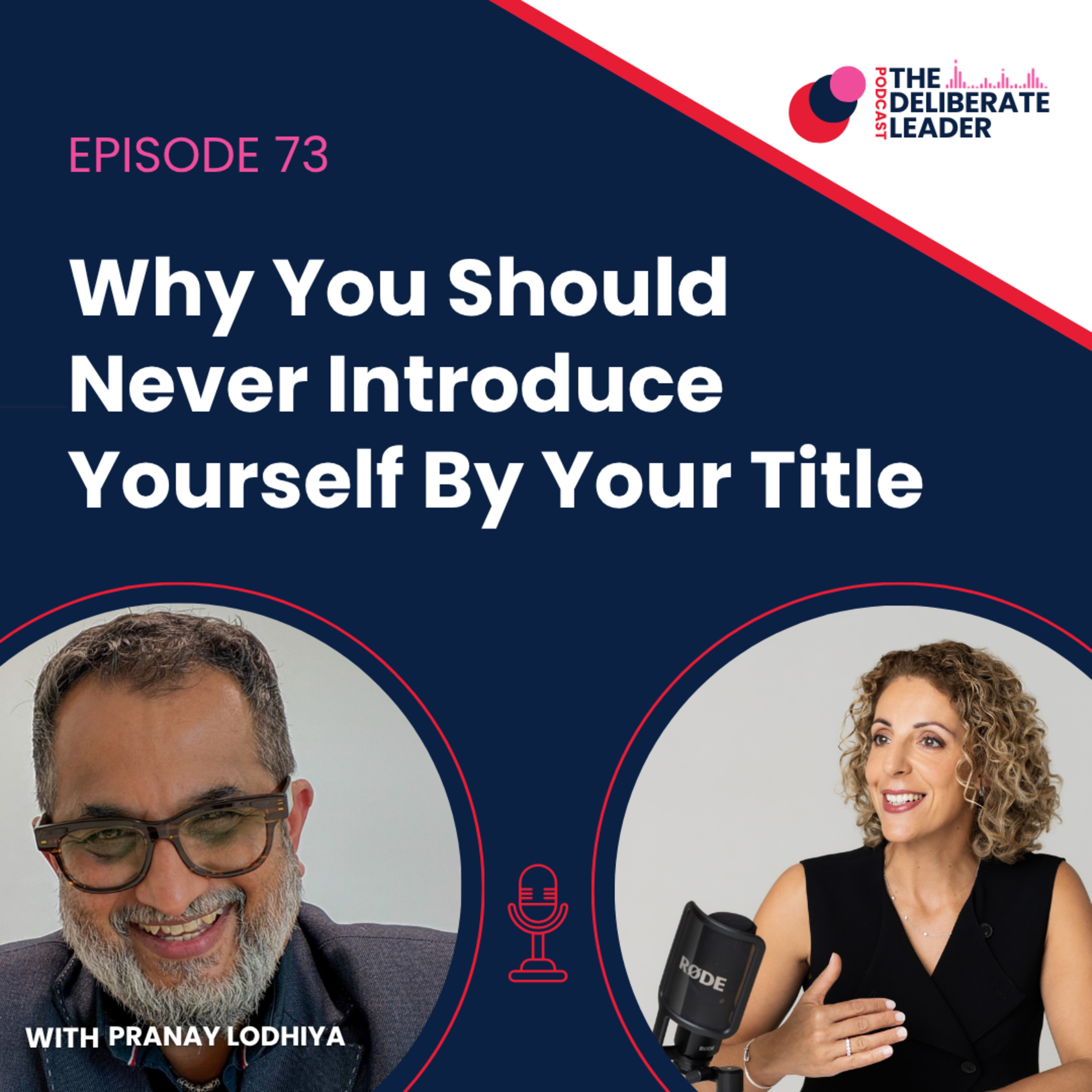 The Deliberate Podcast: Why You Should Never Introduce Yourself By Your Title episode artwork