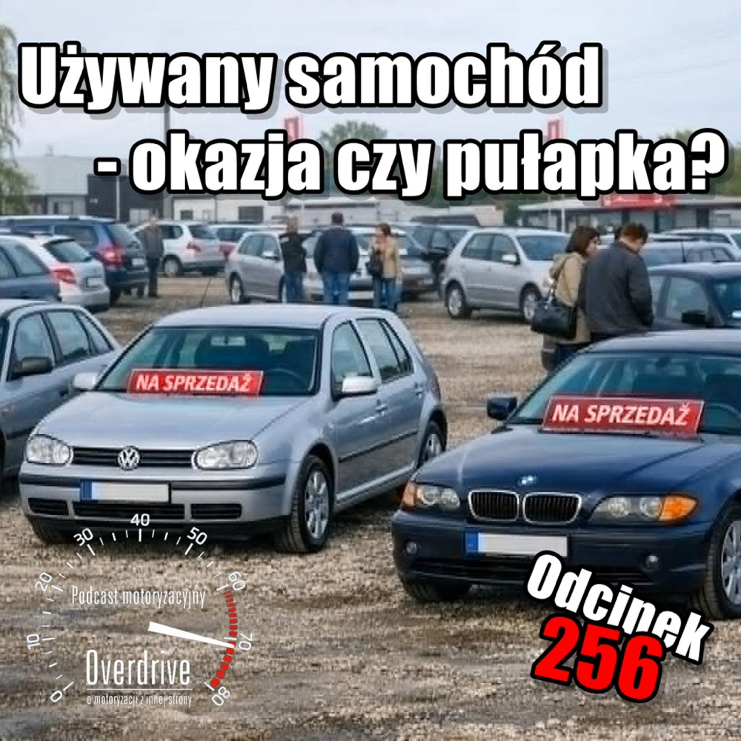 Używany samochód – okazja czy pułapka? | Odcinek 256 | Podcast motoryzacyjny Overdrive episode artwork
