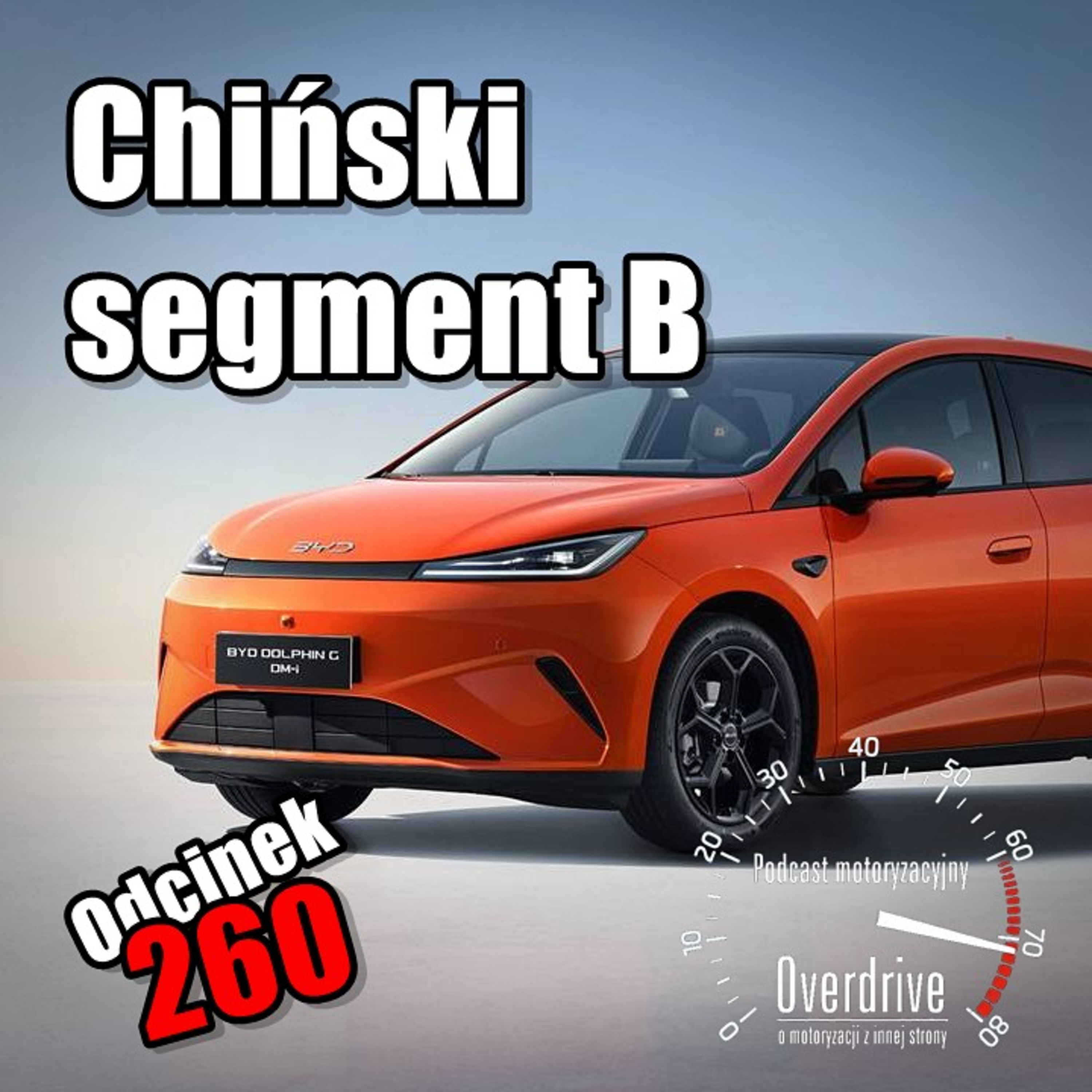 Chiński segment B | Odcinek 260 | Podcast motoryzacyjny Overdrive episode artwork