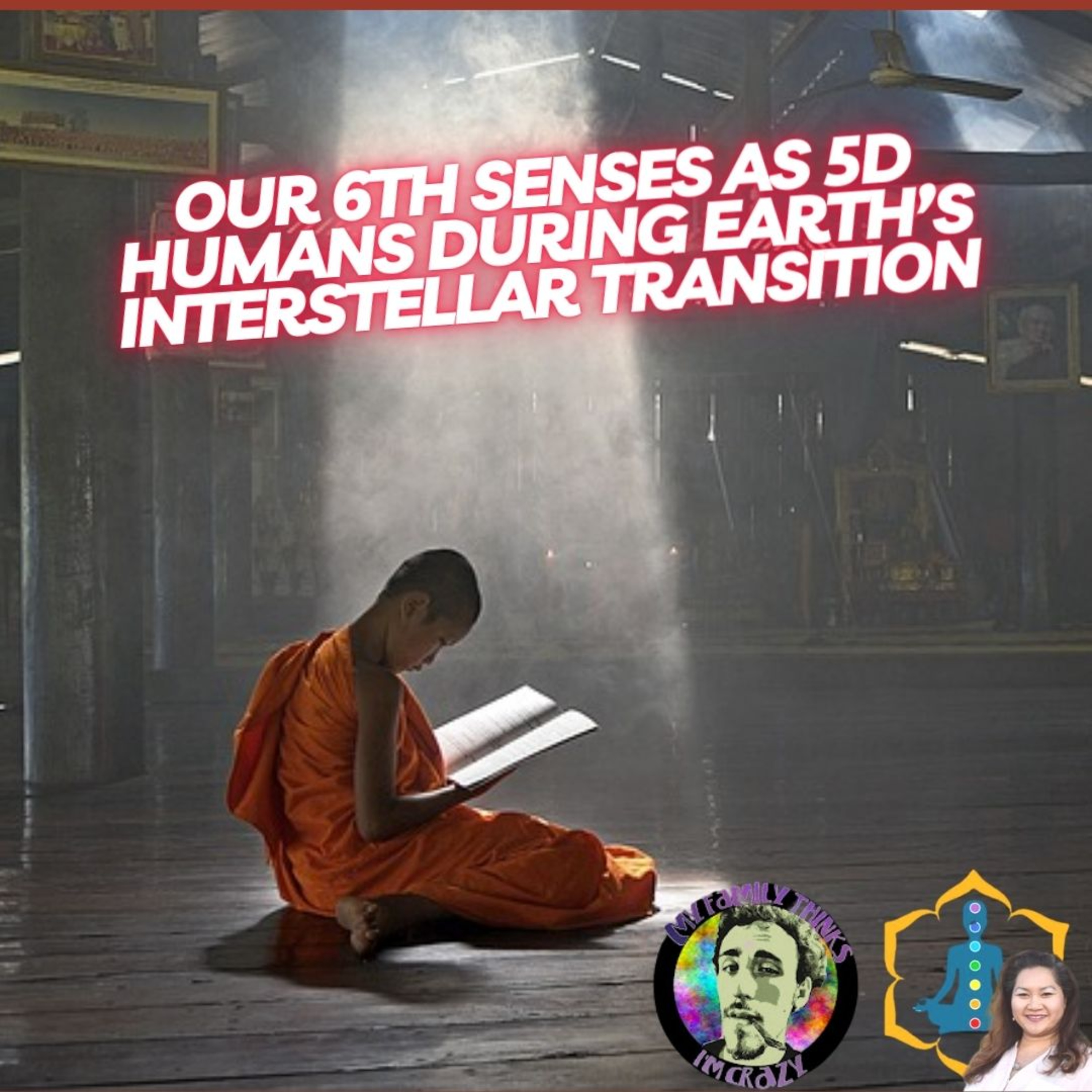 Our 6th Senses as 5D Humans During Earth's Interstellar Transition - My Family Thinks I'm Crazy Podcast episode artwork