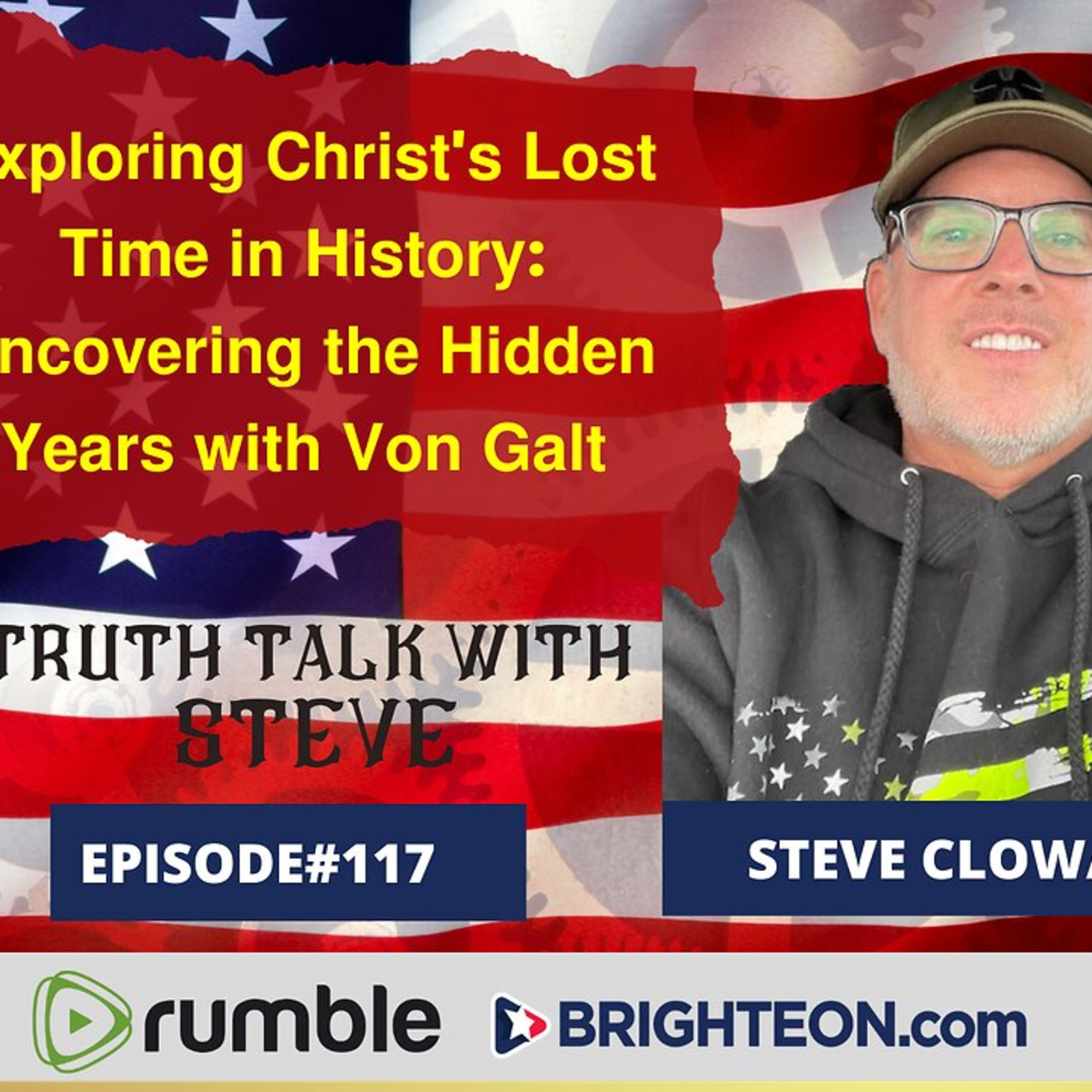 Explore Christ's Lost Time In History - The Hidden Years w/Von Galt: Truth Talk with Steve Podcast episode artwork