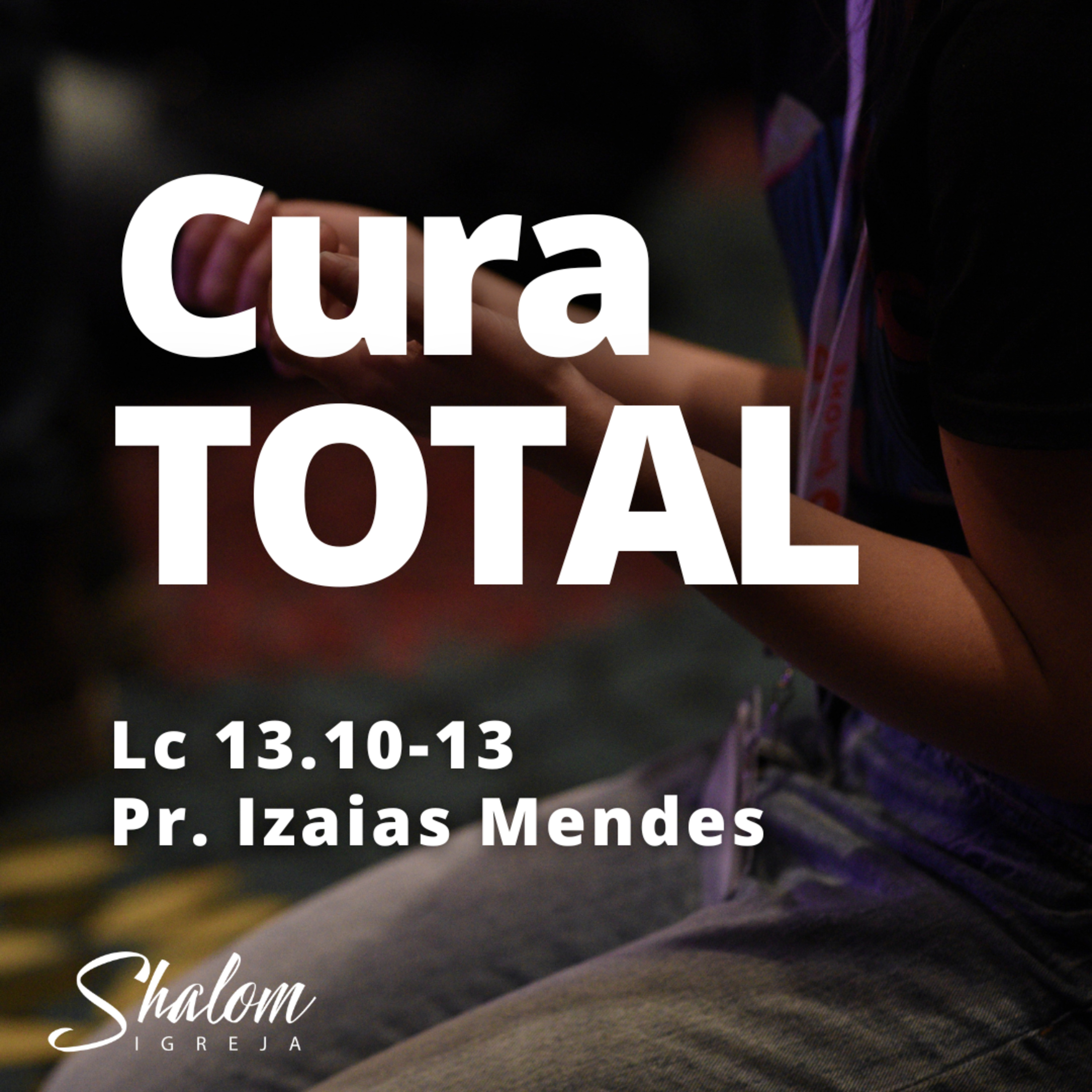 Cura TOTAL - Pr. Izaias Mendes - 13-07-2025 episode artwork