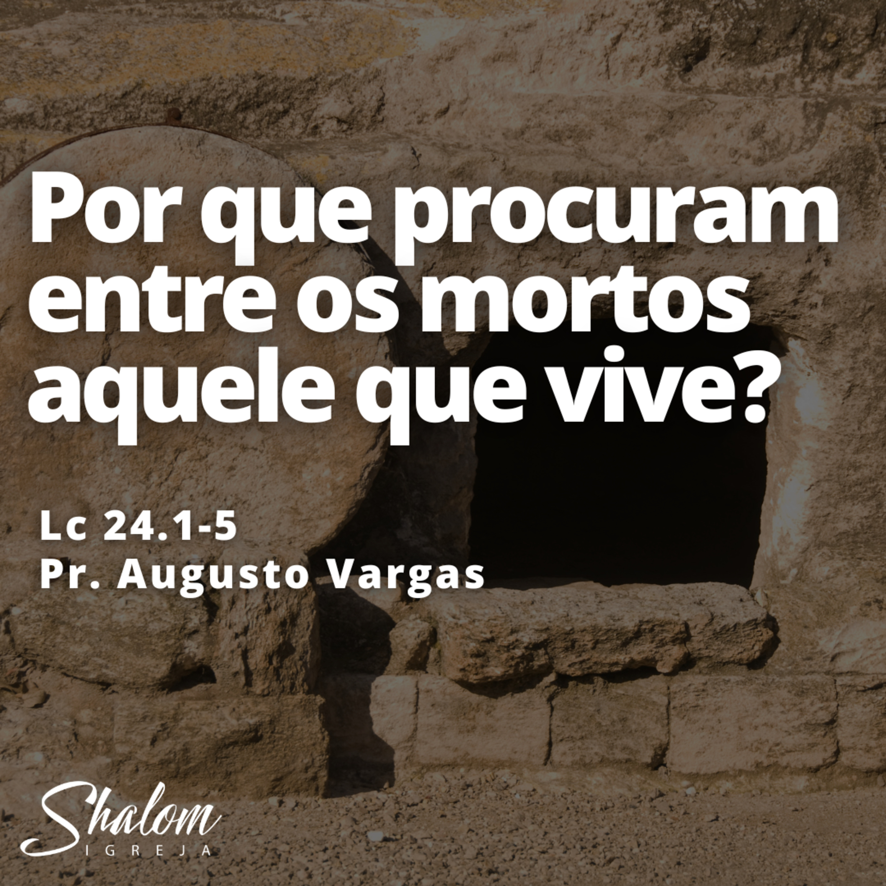 Por que procuram entre os mortos aquele que vive? - Pr. Augusto Vargas - 20 -07-2025 episode artwork
