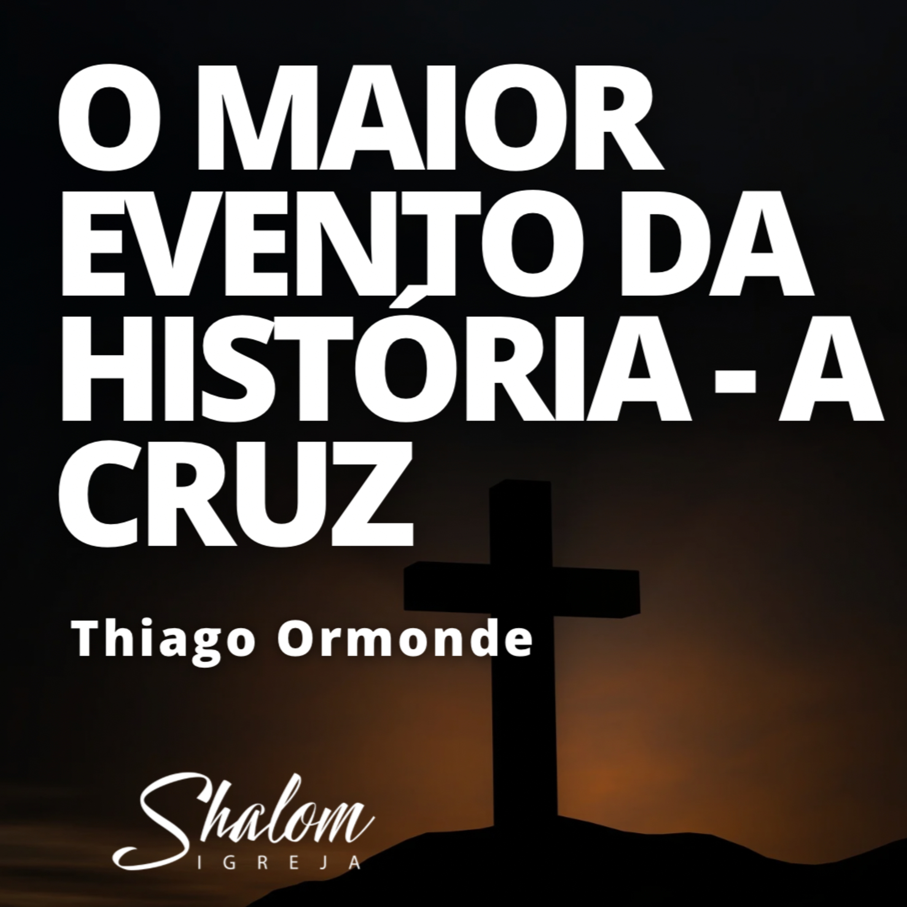 O maior evento da história - A Cruz - Thiago Ormonde - 19-10-2025 episode artwork