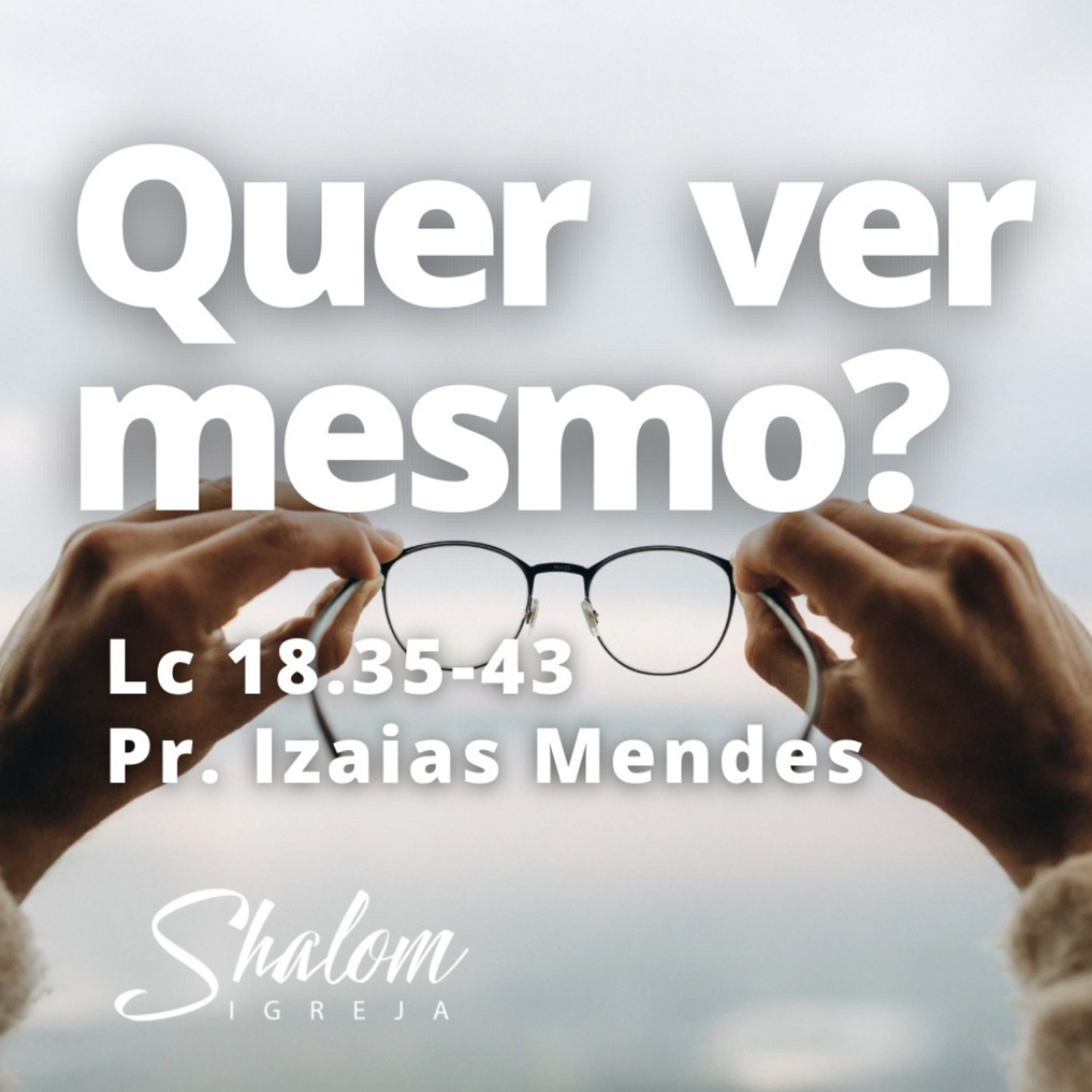 Quer ver mesmo? - Pr. Izaias Mendes - 30-11-2025 episode artwork