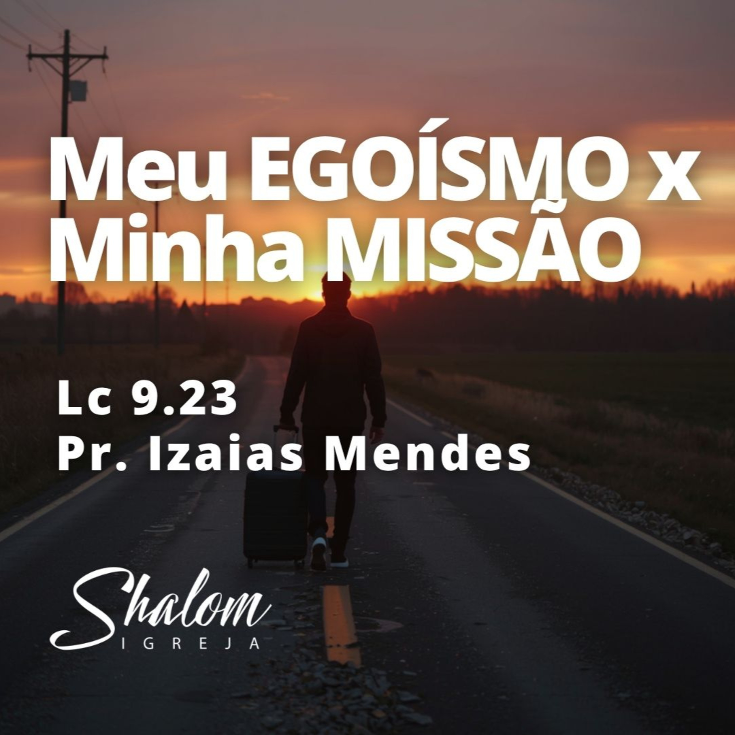 Meu EGOÍSMO x Minha MISSÃO - Pr. Izaias Mendes - 17-05-2026 episode artwork