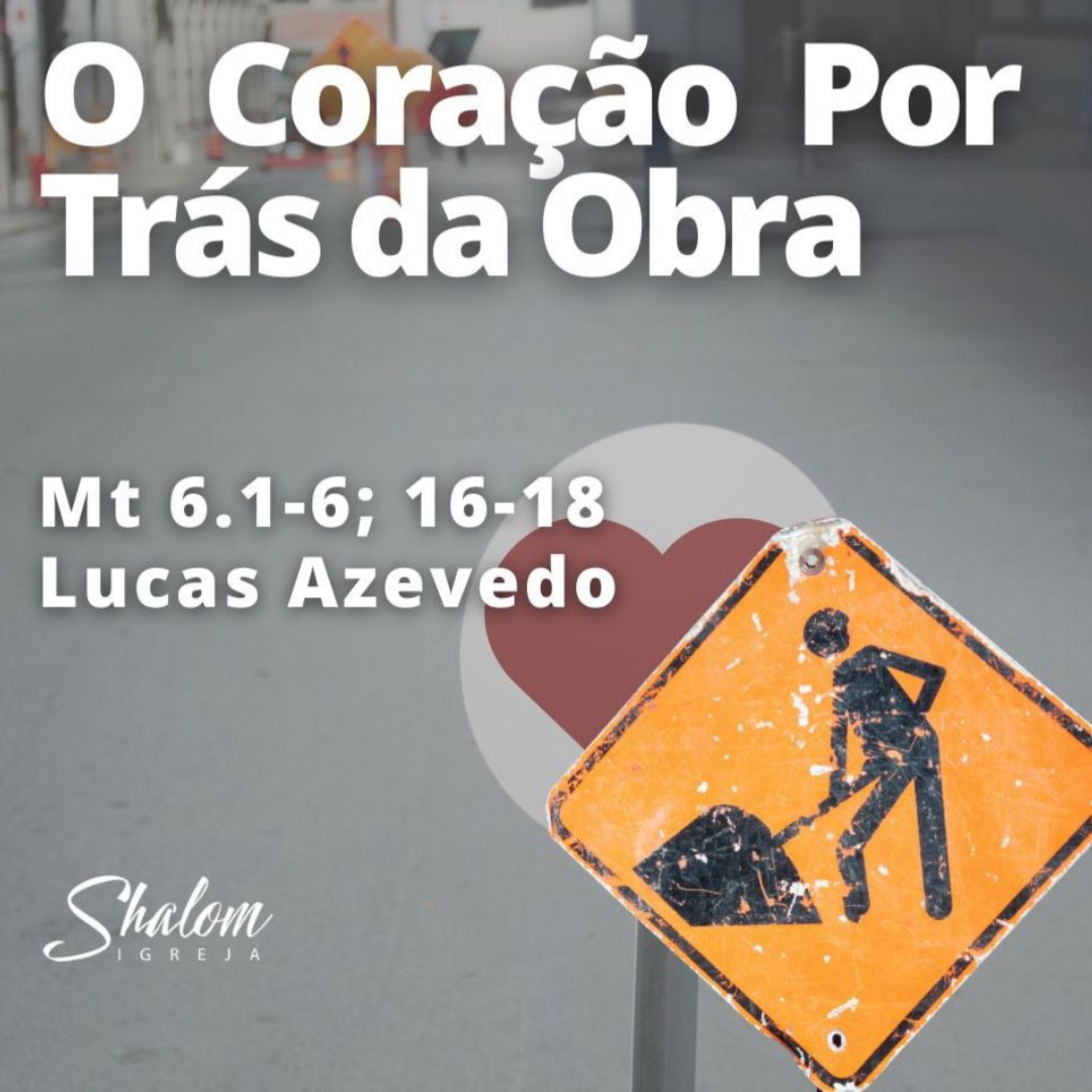 O Coração Por Trás da Obra - Lucas Azevedo - 31-05-2026 episode artwork