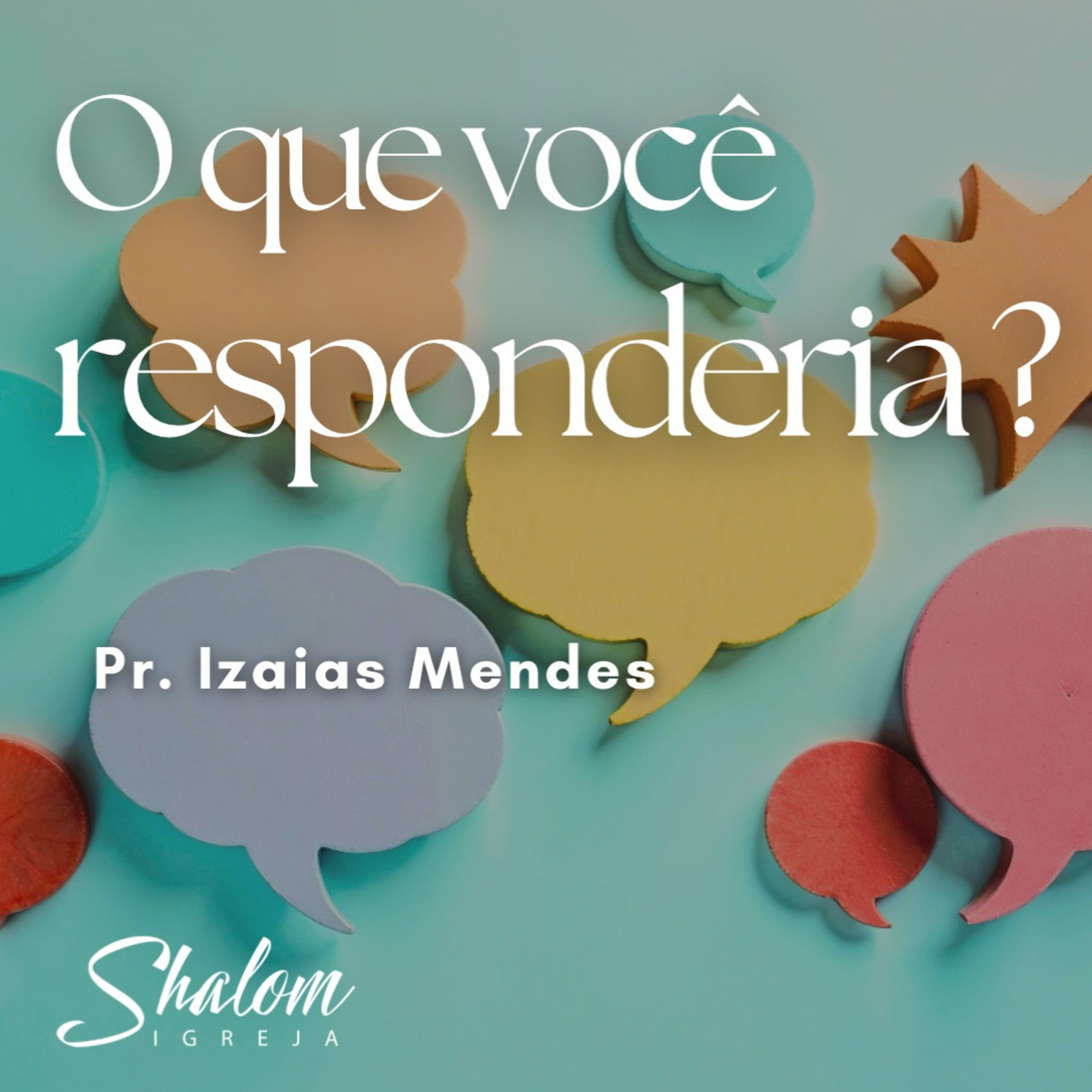 O que você responderia? - Pr. Izaias Mendes - 26-07-2026 episode artwork