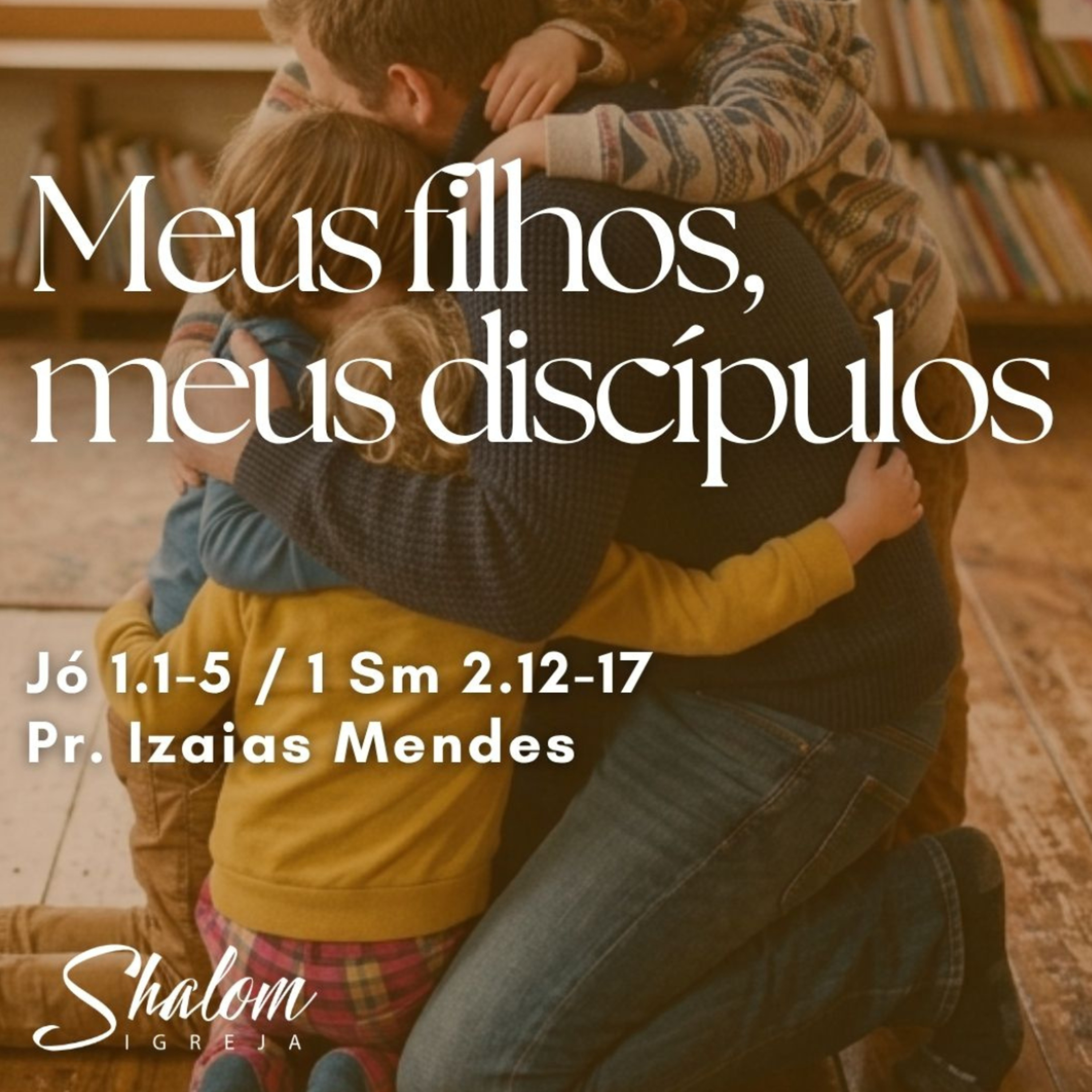 Meus filhos, meus discípulos - Pr. Izaias Mendes - 09-08-2026 episode artwork