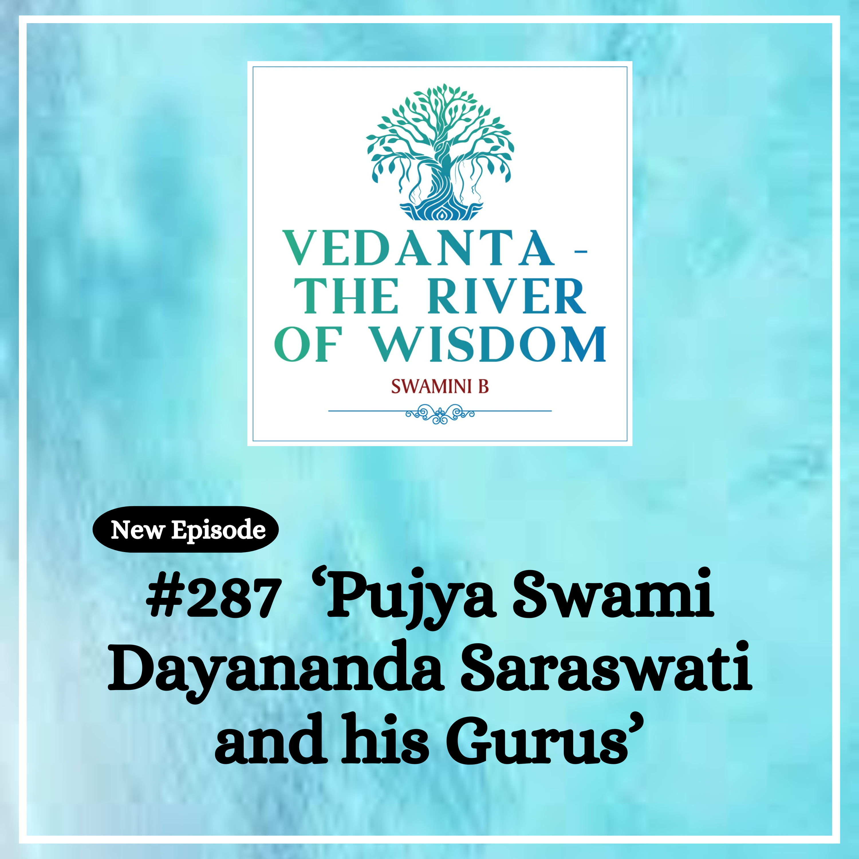 #287 Pujya Swami Dayananda Saraswati ji and his Gurus