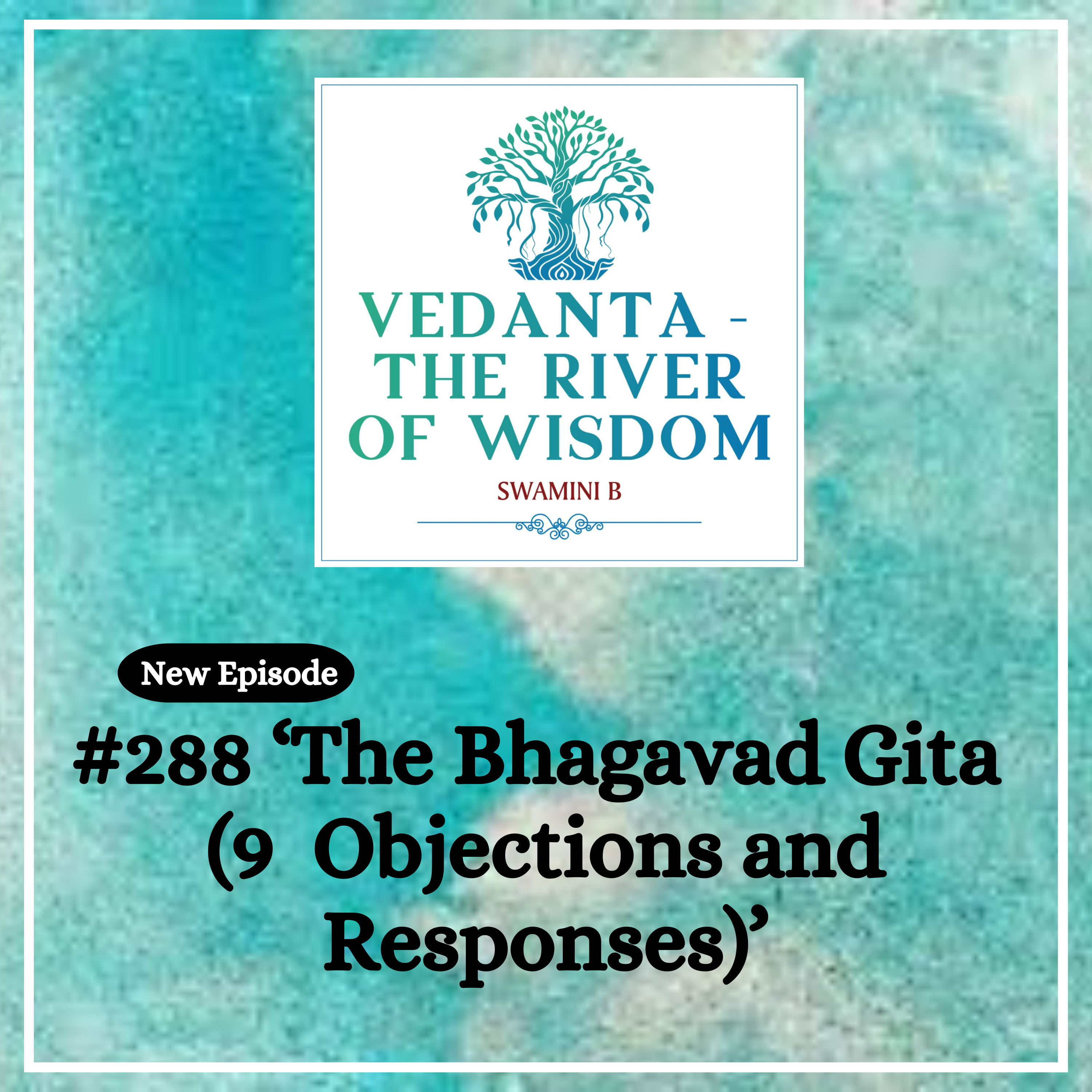 #288 The Bhagavad Gita - 9 Objections and Reasons to Learn it.