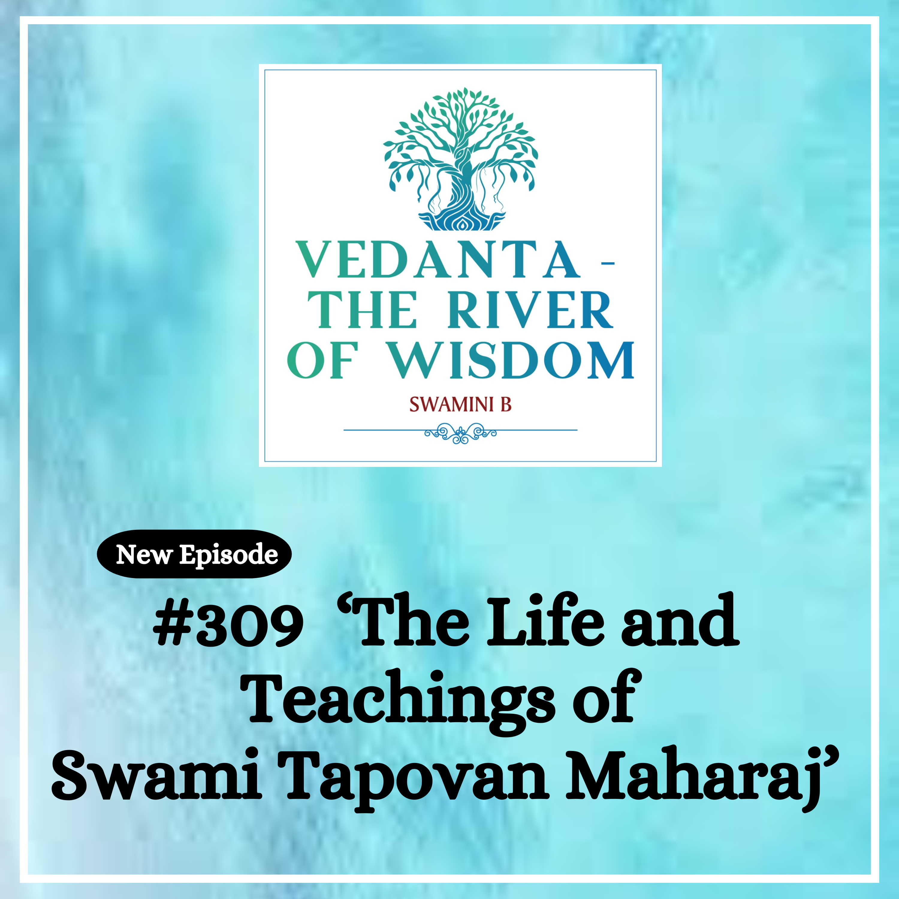 #309 The Life and Teachings of Swami Tapovan Maharaj