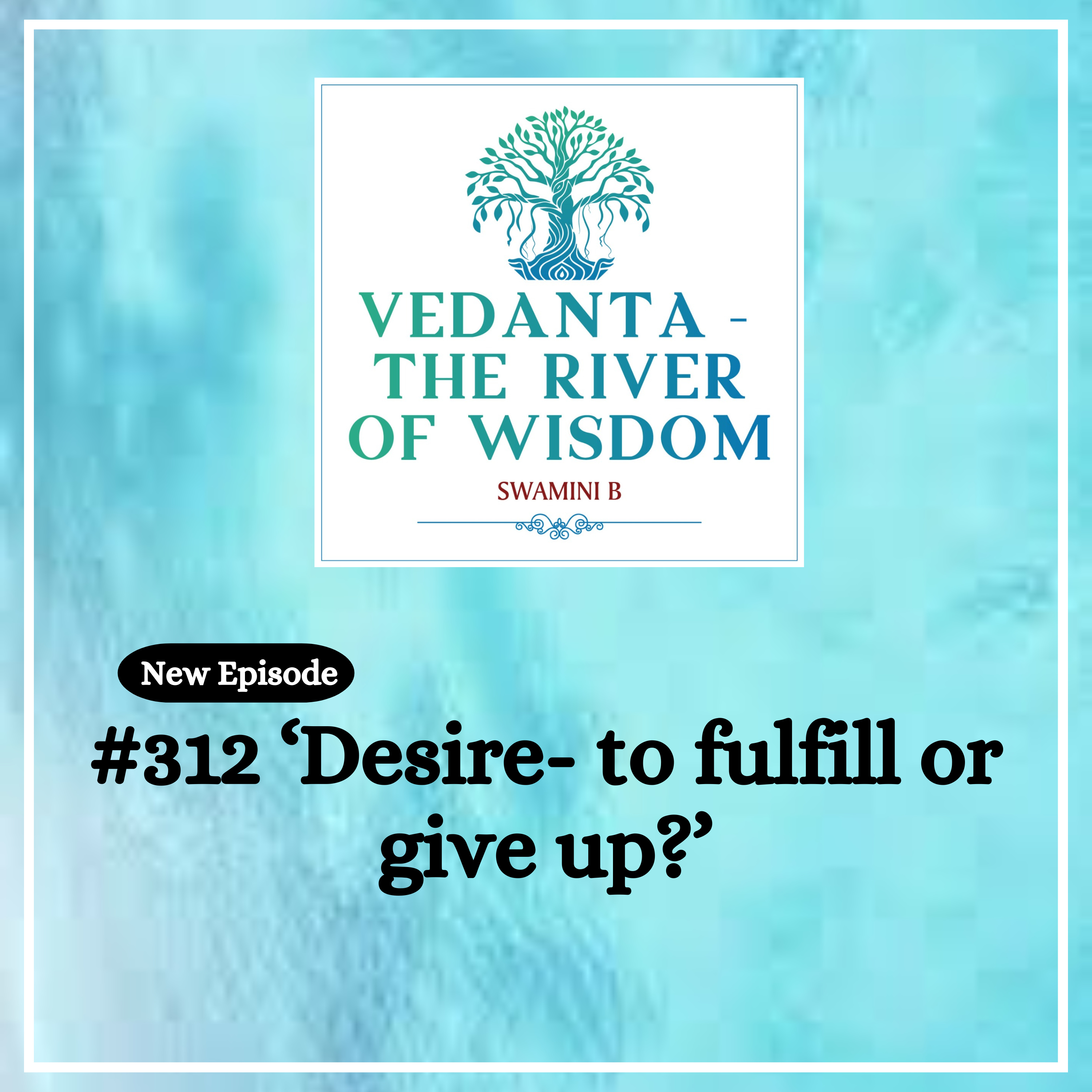 #312 Desire - to fulfill or give up?