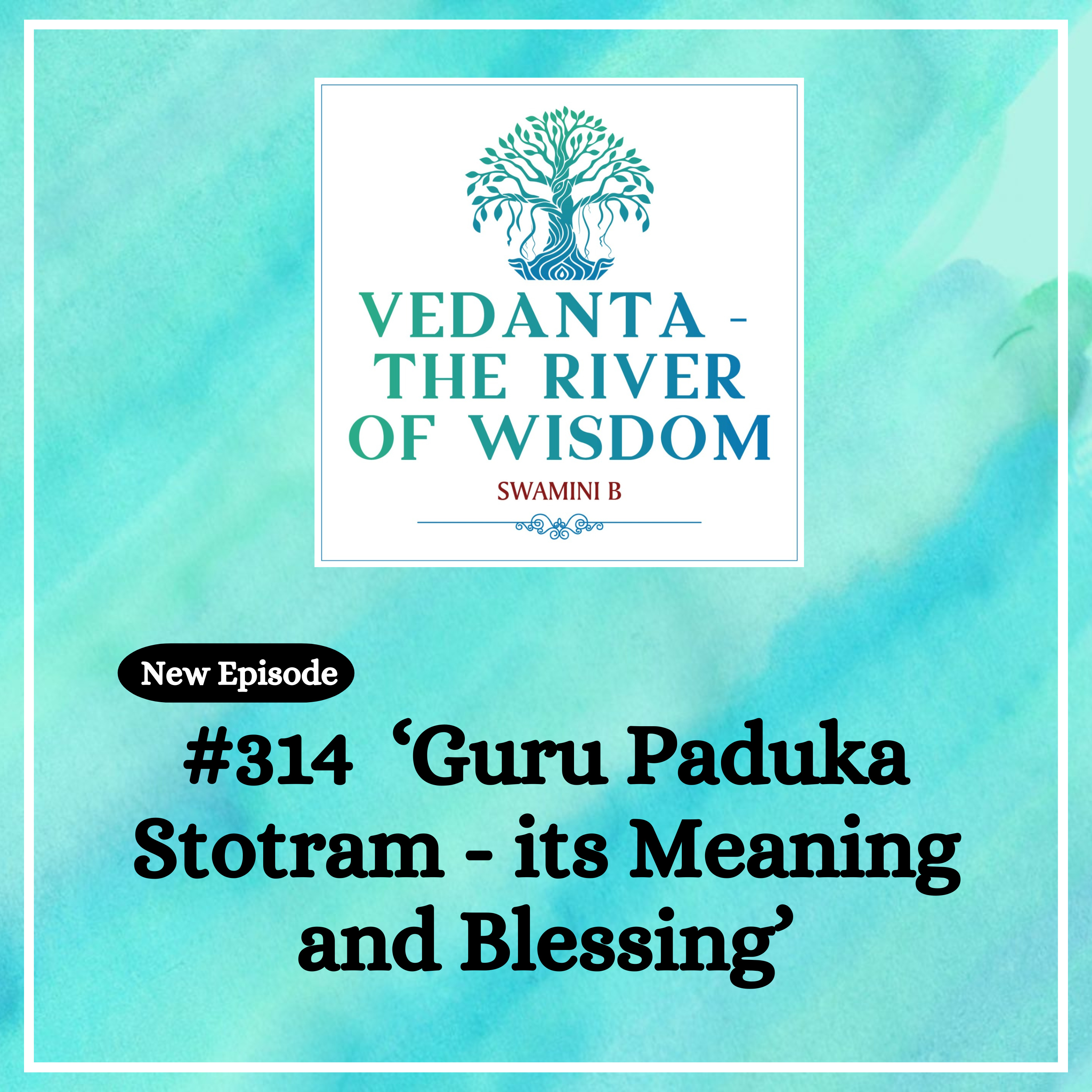 #314 Gurupaduka stotram - its meaning and blessing