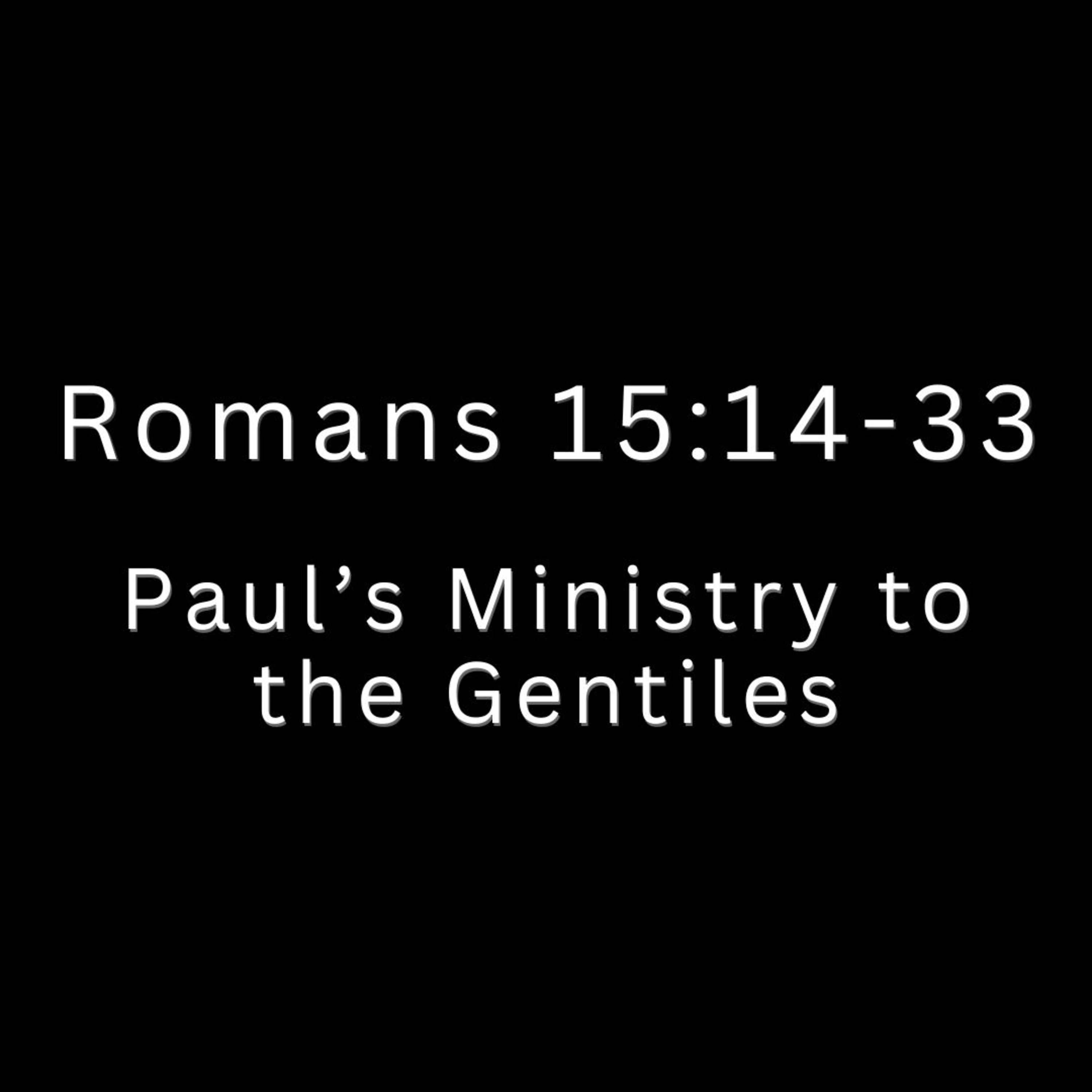Romans 15:14-33 | Paul’s Ministry to the Gentiles | Pastor Brian R. Diehl